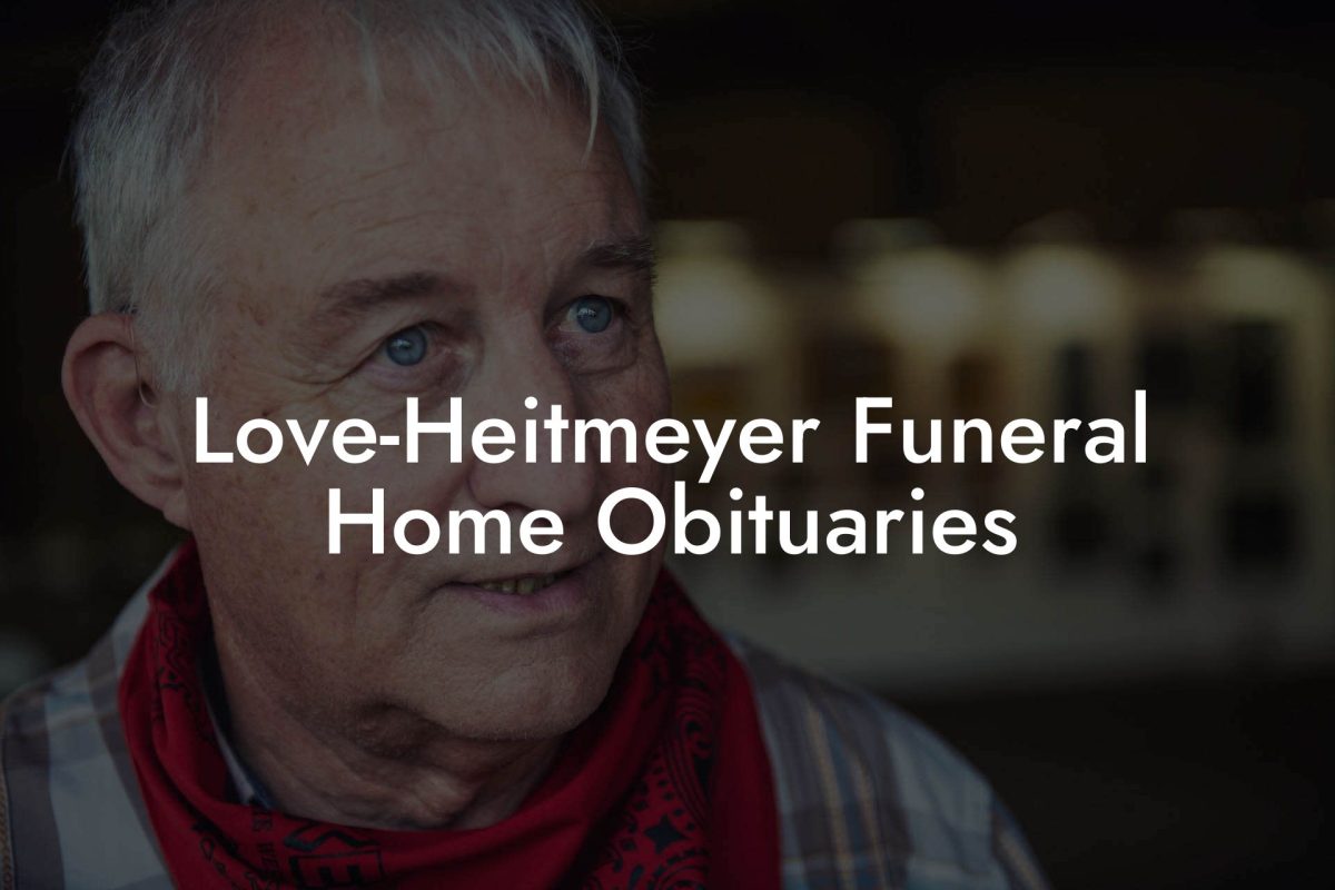 Love-Heitmeyer Funeral Home Obituaries