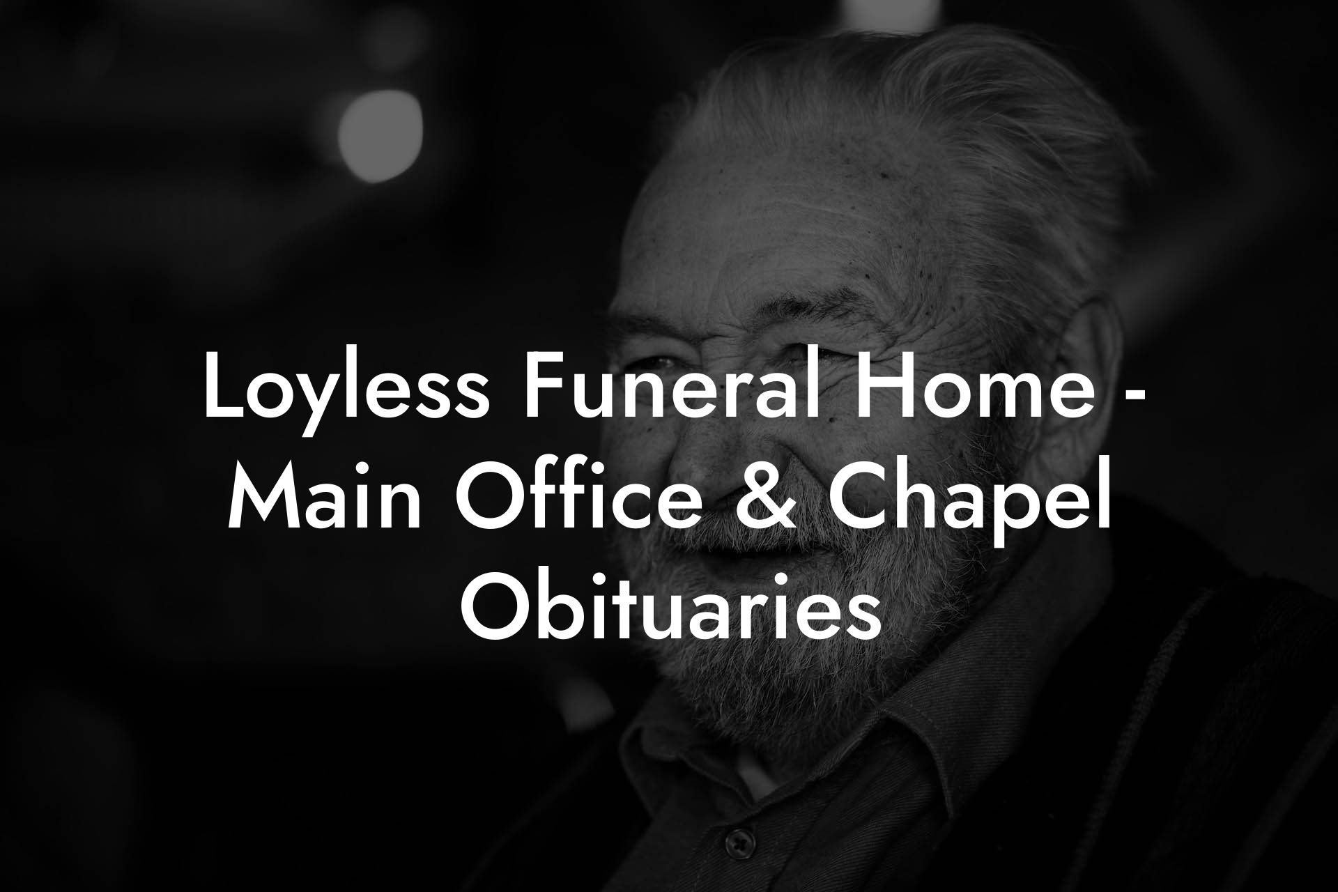 Loyless Funeral Home - Main Office & Chapel Obituaries