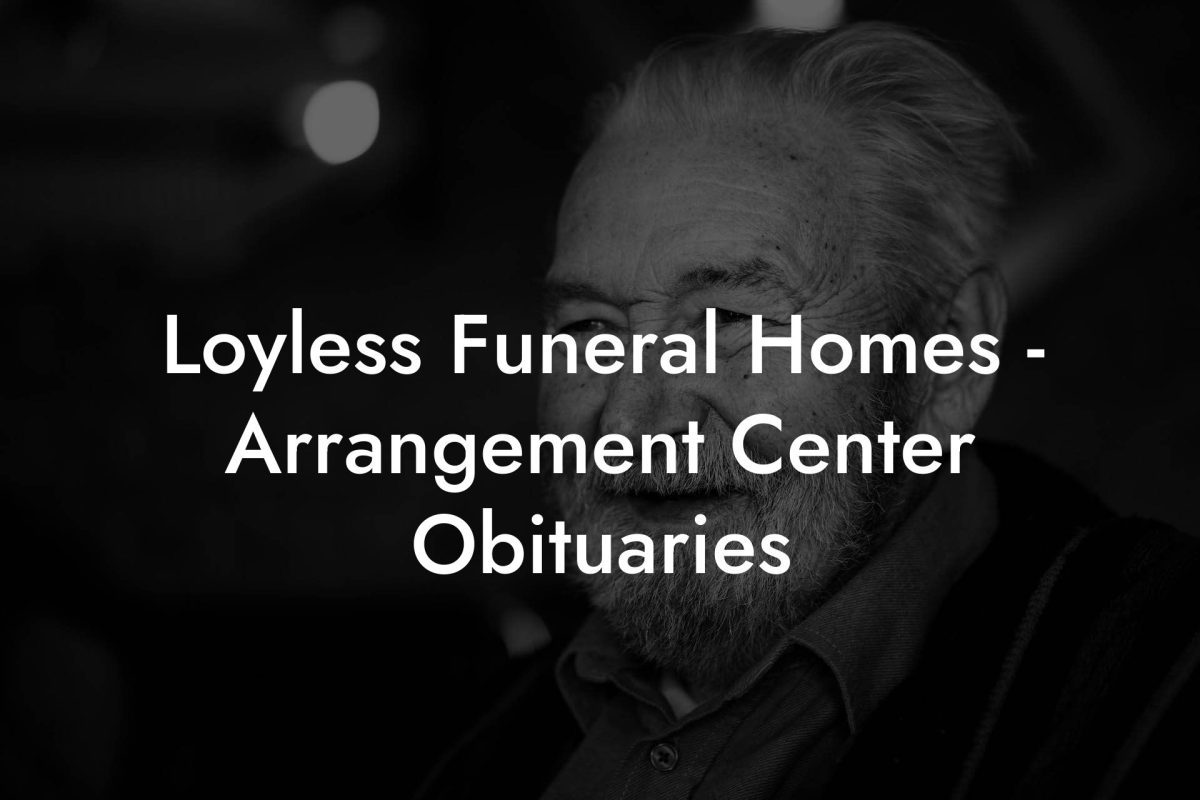 Loyless Funeral Homes - Arrangement Center Obituaries