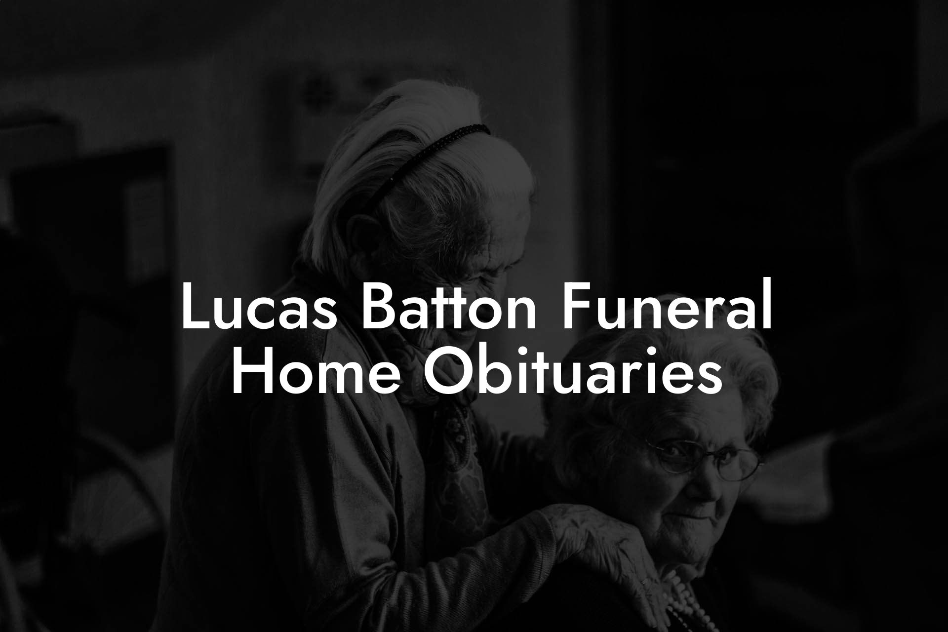 Lucas Batton Funeral Home Obituaries