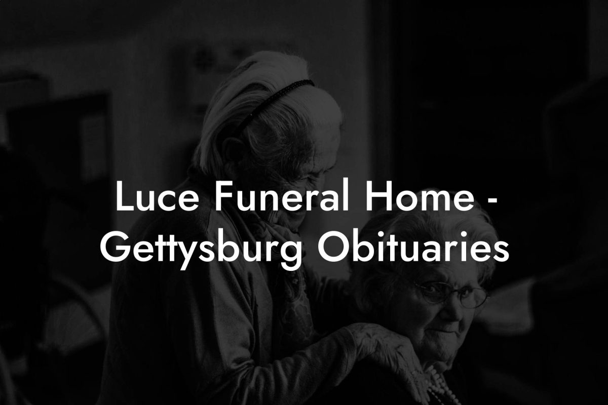Luce Funeral Home - Gettysburg Obituaries