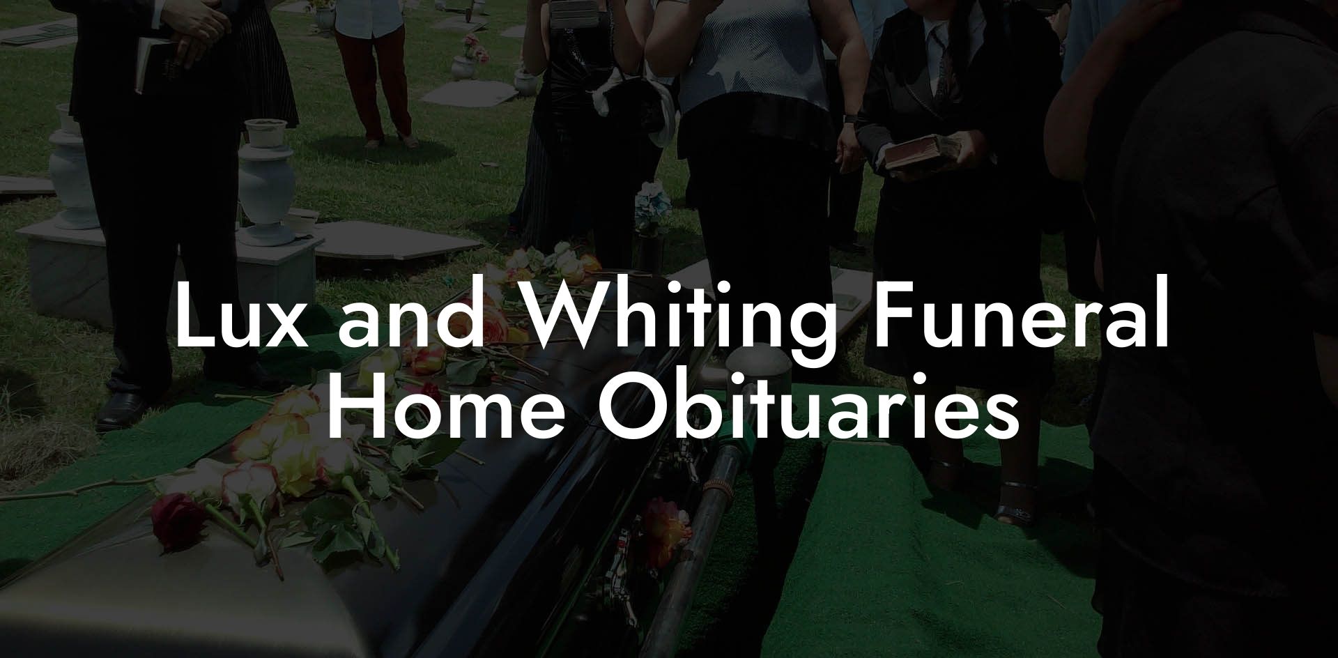 Lux and Whiting Funeral Home Obituaries
