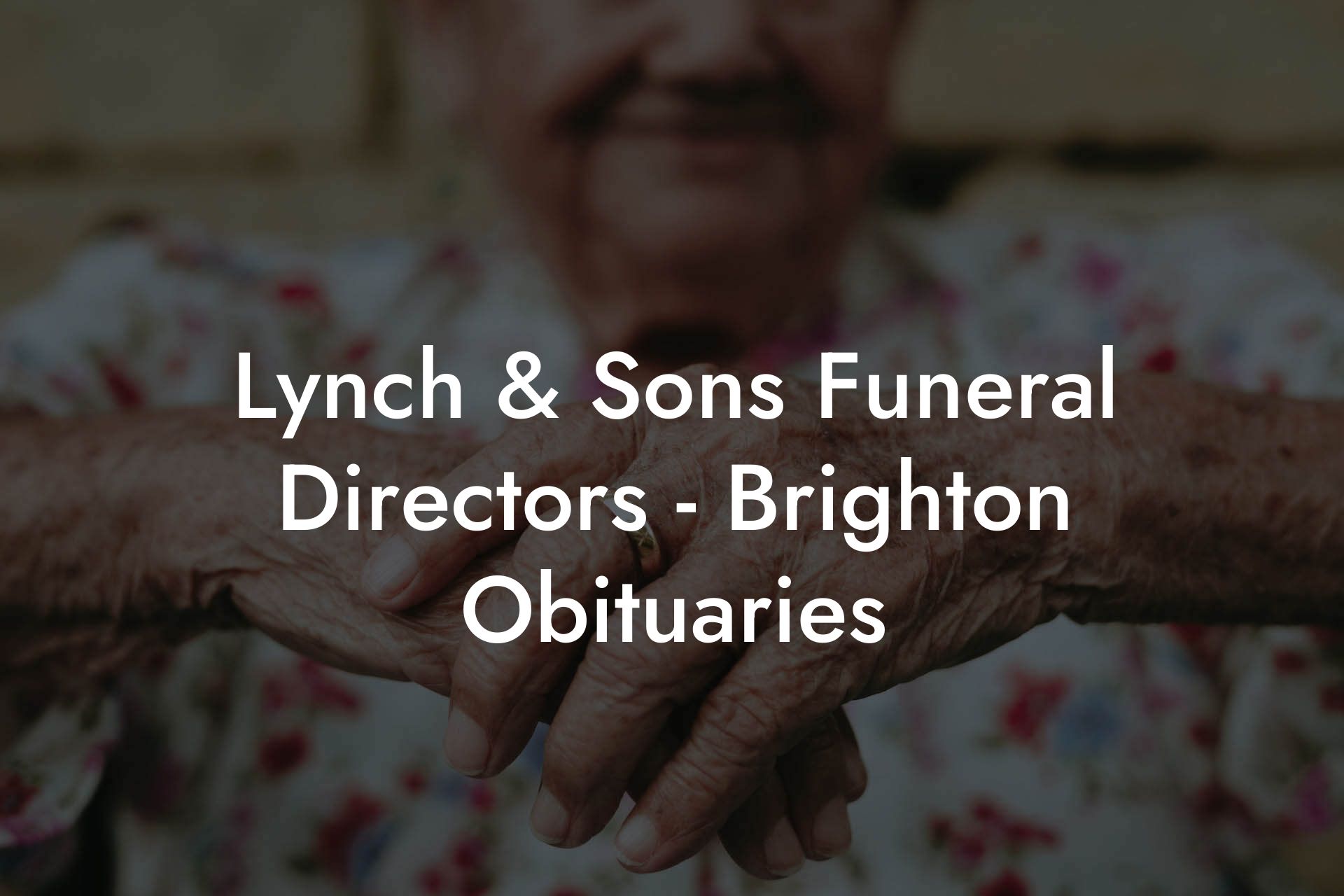 Lynch & Sons Funeral Directors - Brighton Obituaries