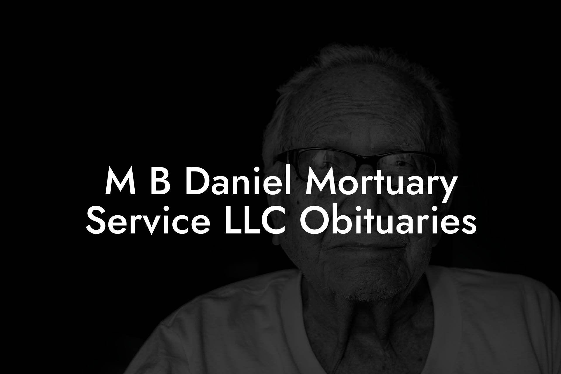 M B Daniel Mortuary Service LLC Obituaries