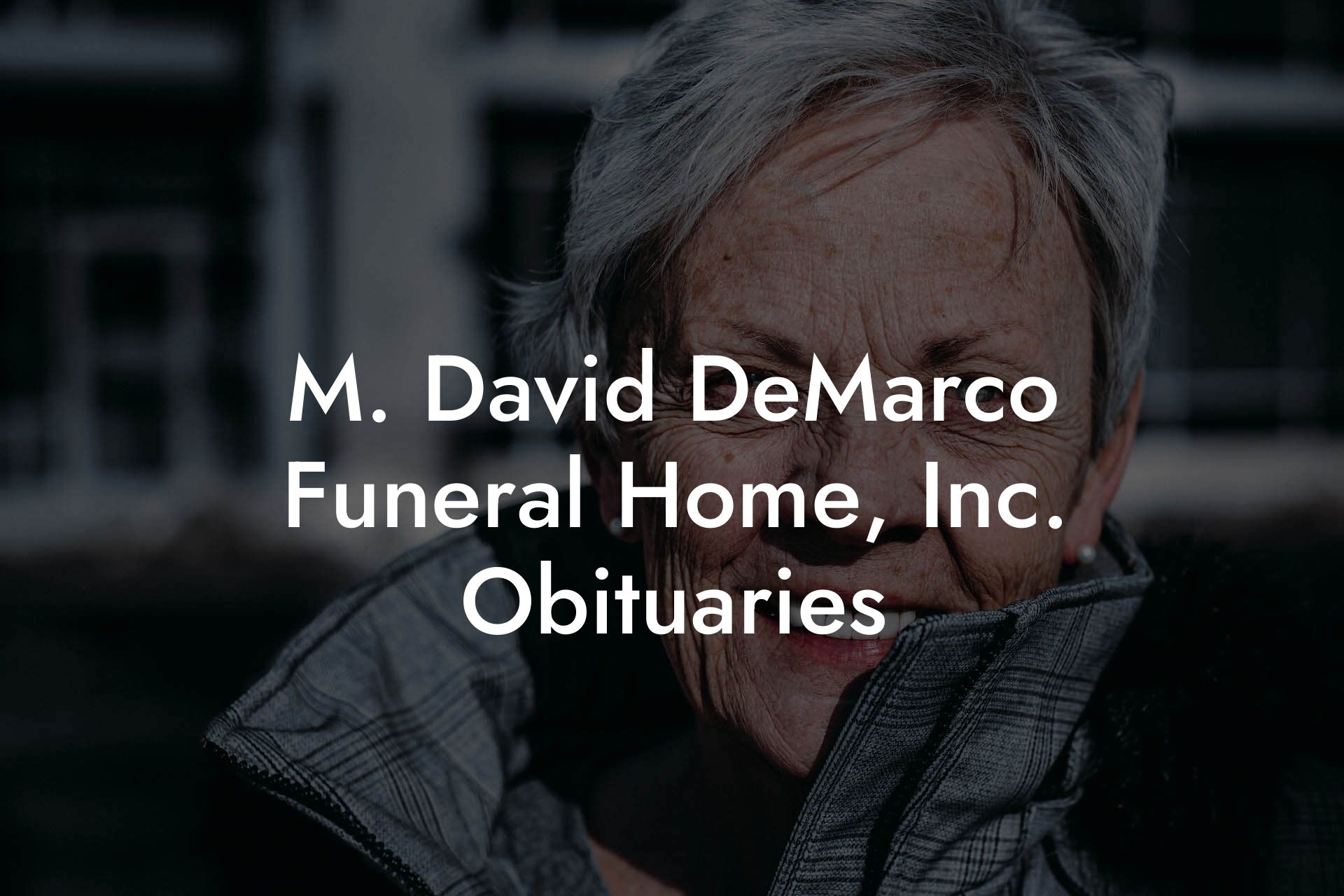 M. David DeMarco Funeral Home, Inc. Obituaries