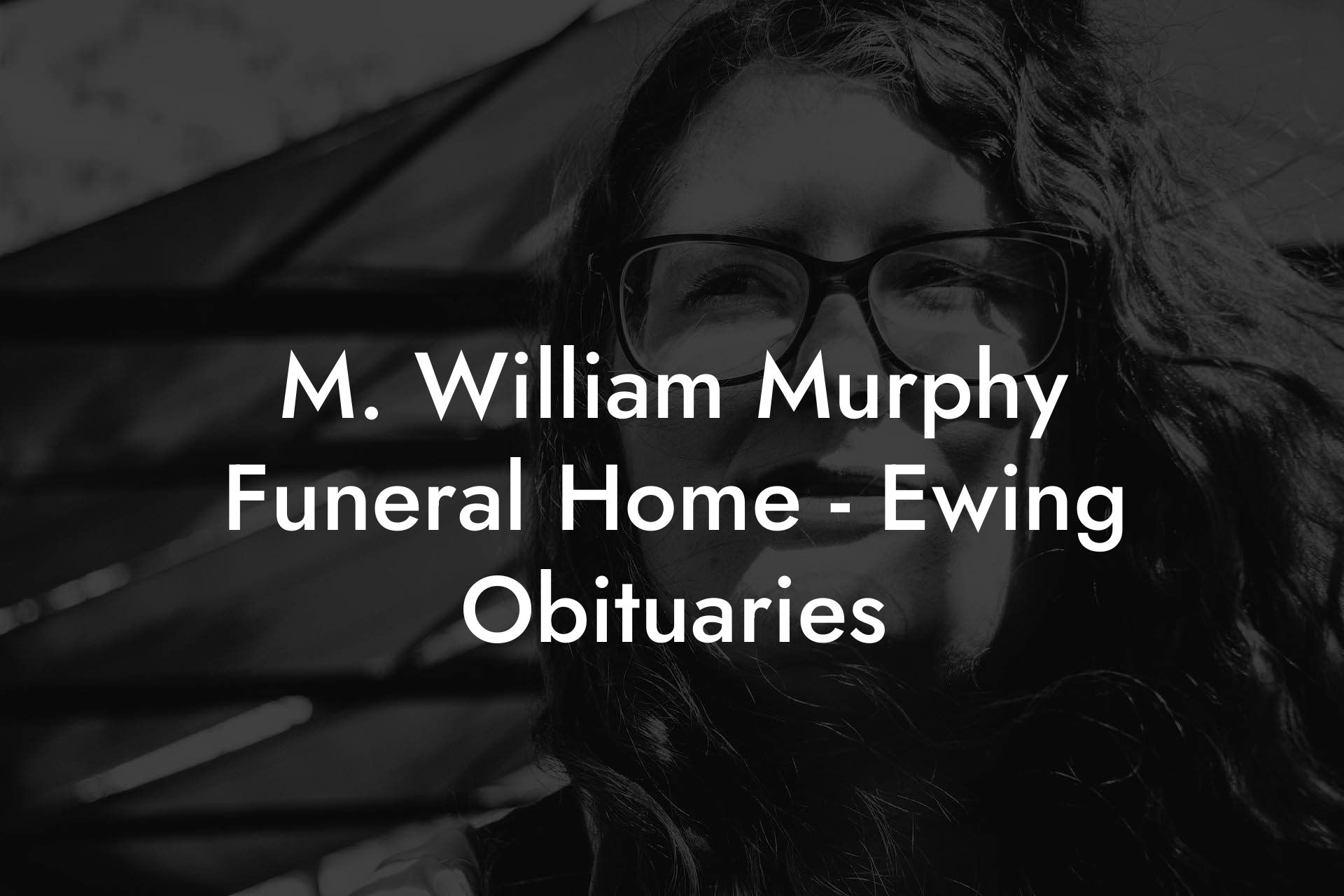 M. William Murphy Funeral Home Ewing Obituaries Eulogy Assistant