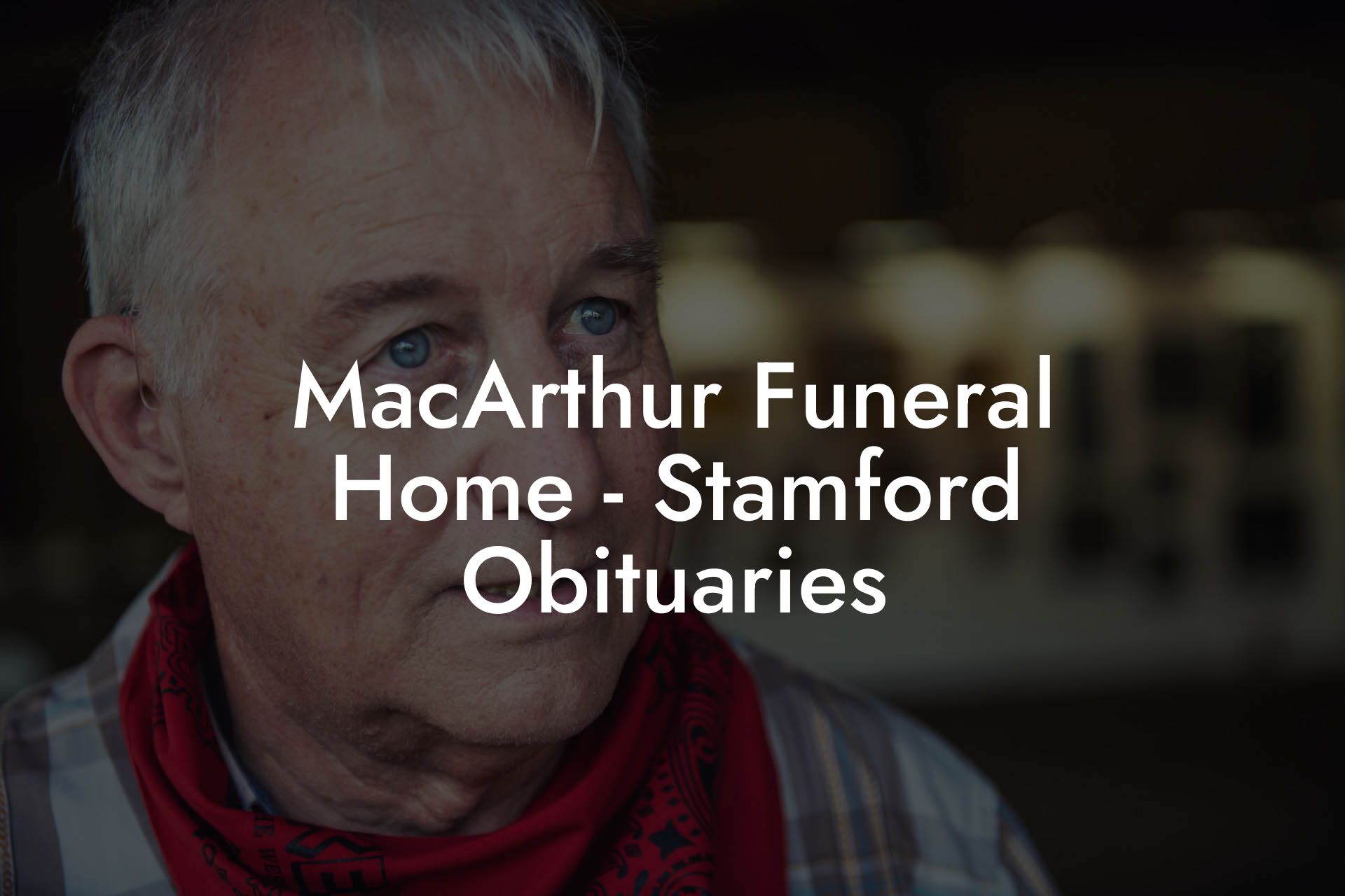 MacArthur Funeral Home - Stamford Obituaries - Eulogy Assistant