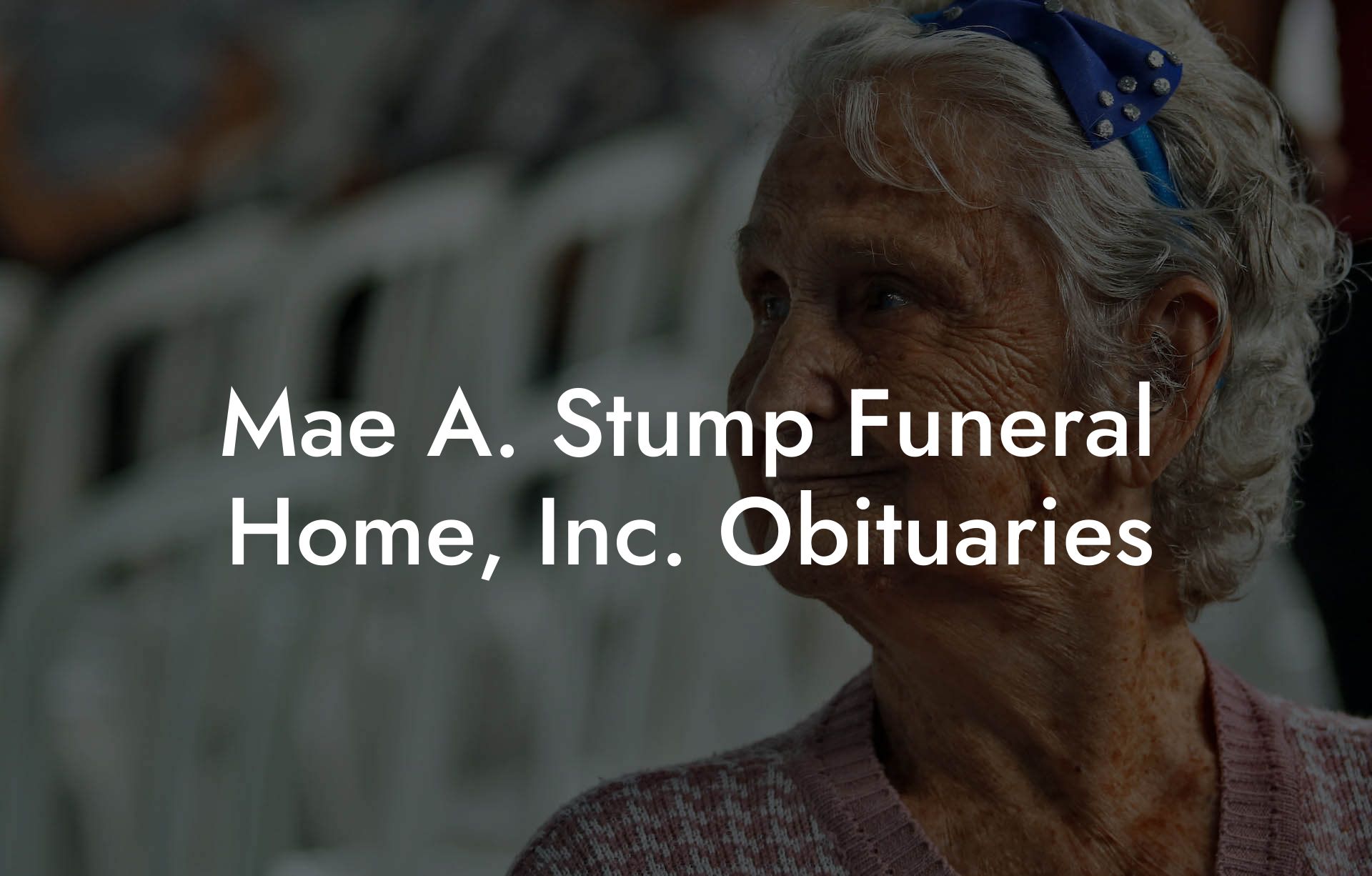 Mae A. Stump Funeral Home, Inc. Obituaries