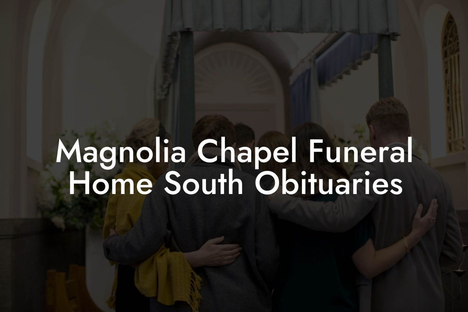 Magnolia Chapel Funeral Home South Obituaries Eulogy Assistant