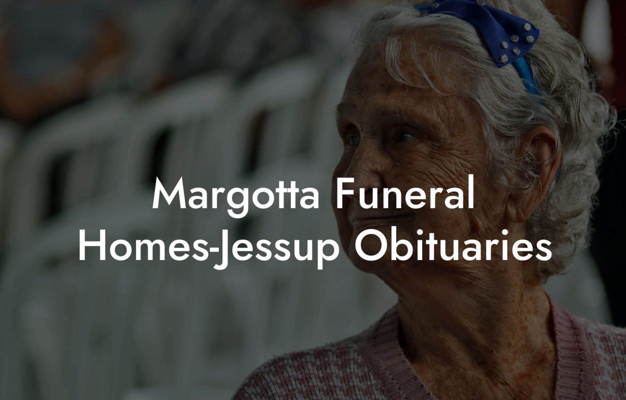 Margotta Funeral Homes-Jessup Obituaries
