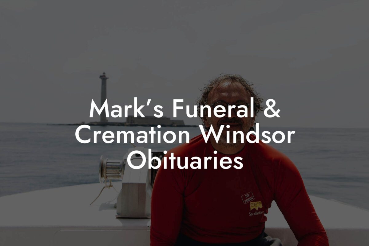 Mark’s Funeral & Cremation Windsor Obituaries