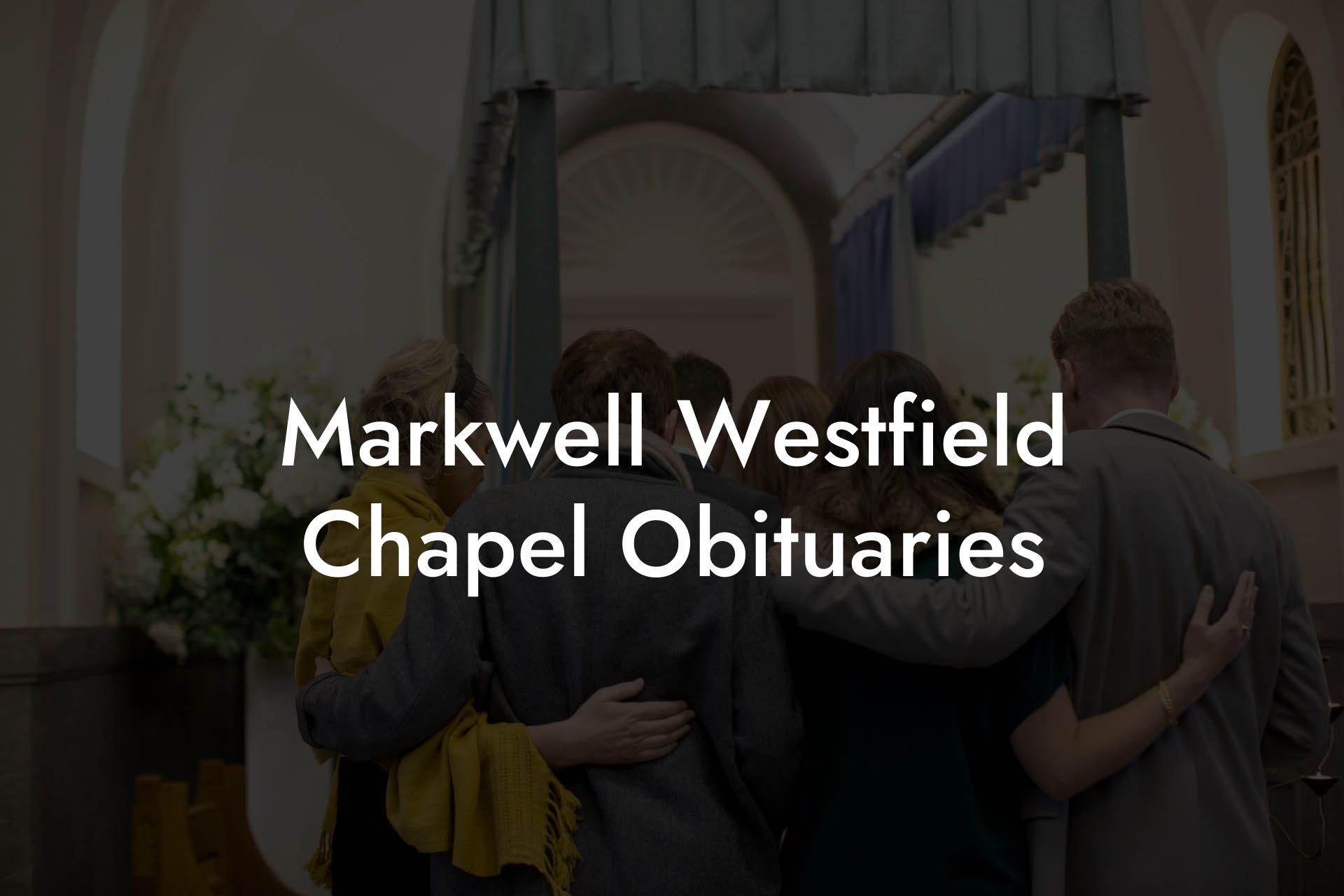 Markwell Westfield Chapel Obituaries