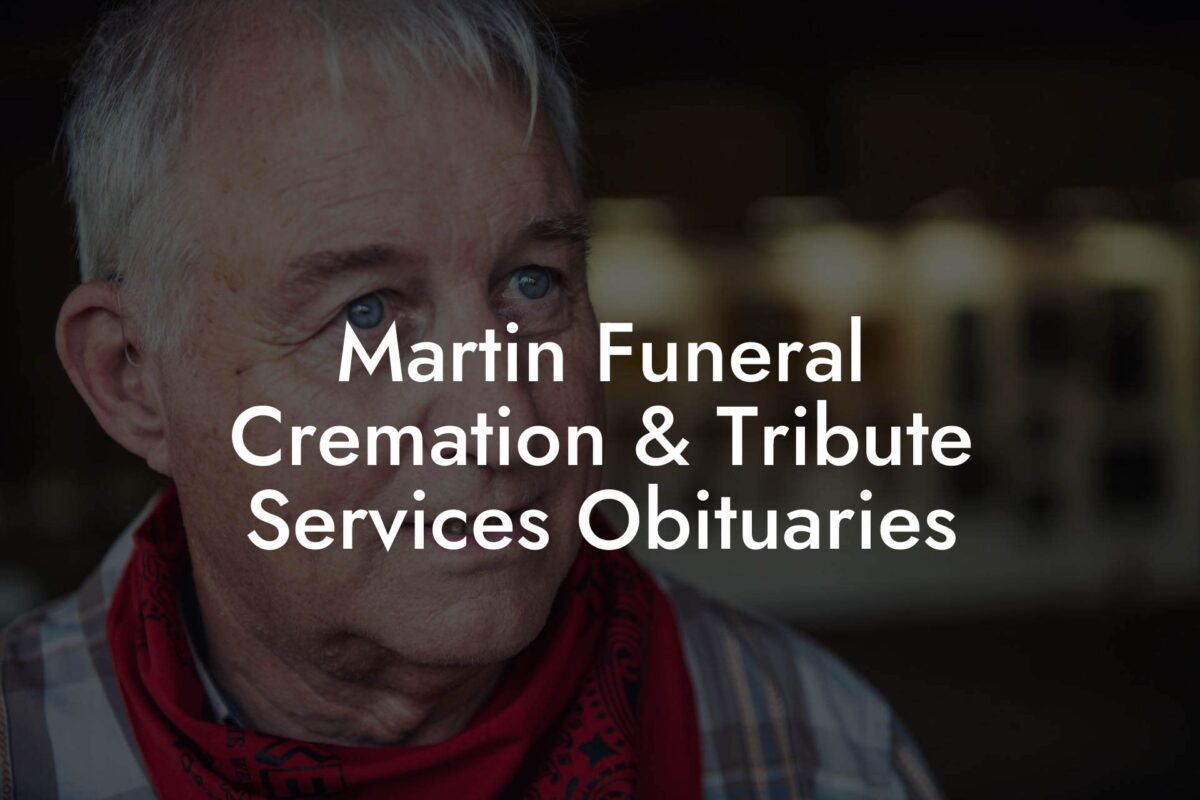 Martin Funeral Cremation & Tribute Services Obituaries