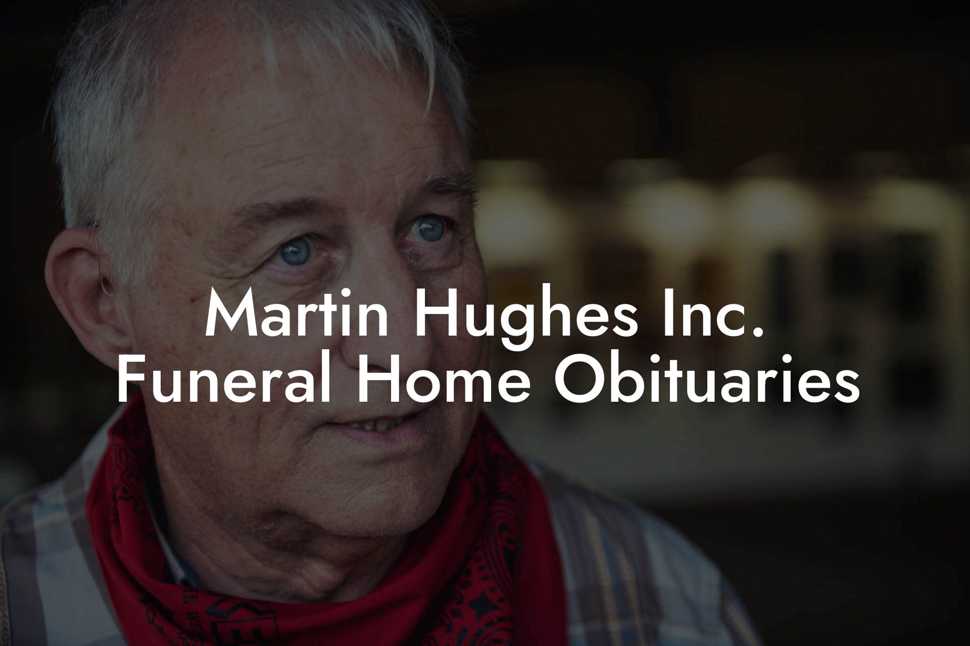 Martin Hughes Inc. Funeral Home Obituaries