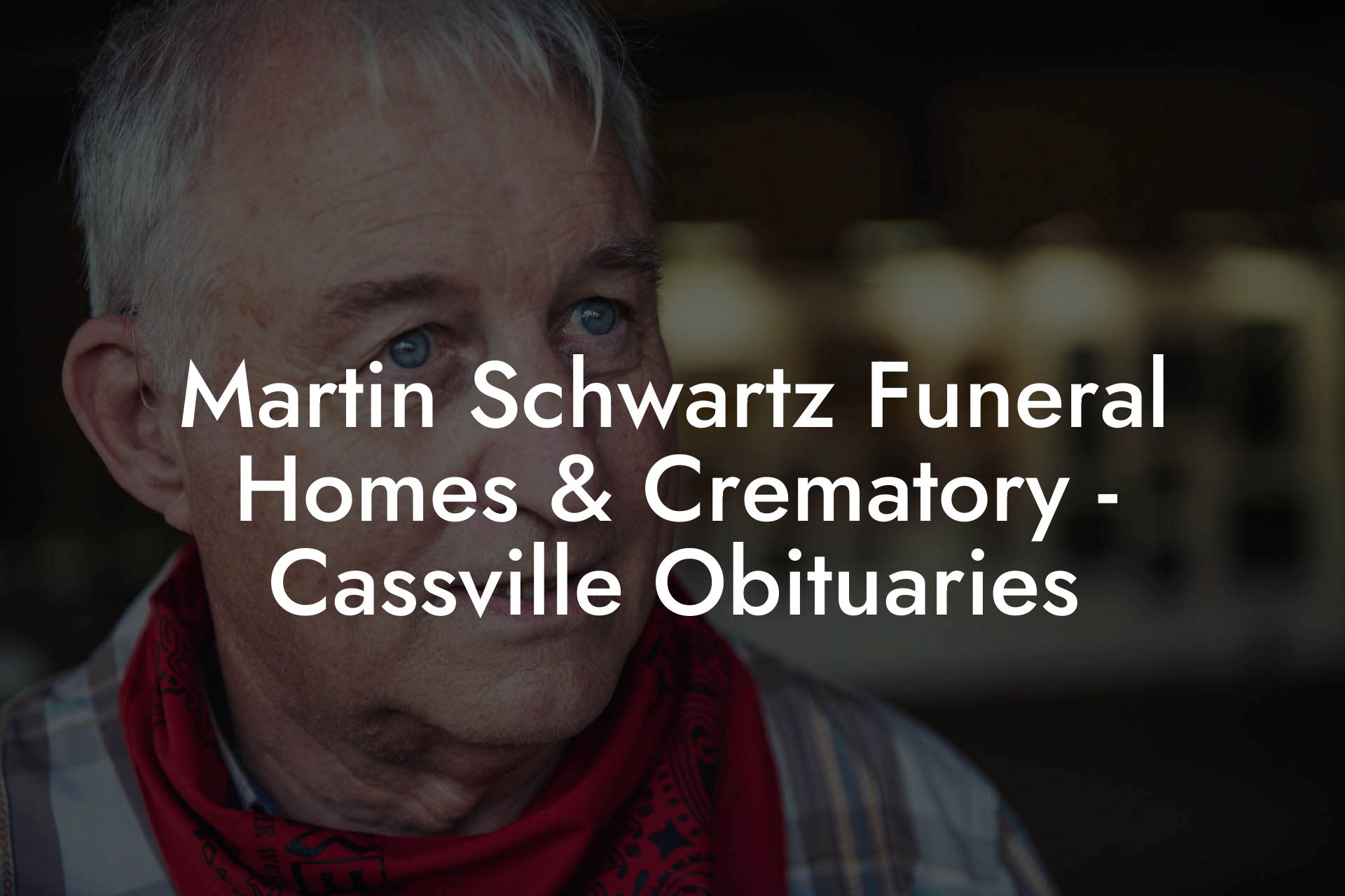 Martin Schwartz Funeral Homes & Crematory - Cassville Obituaries