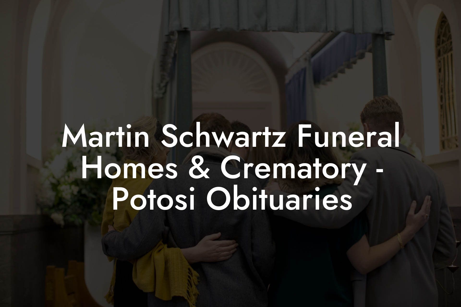 Martin Schwartz Funeral Homes & Crematory Potosi Obituaries Eulogy Assistant