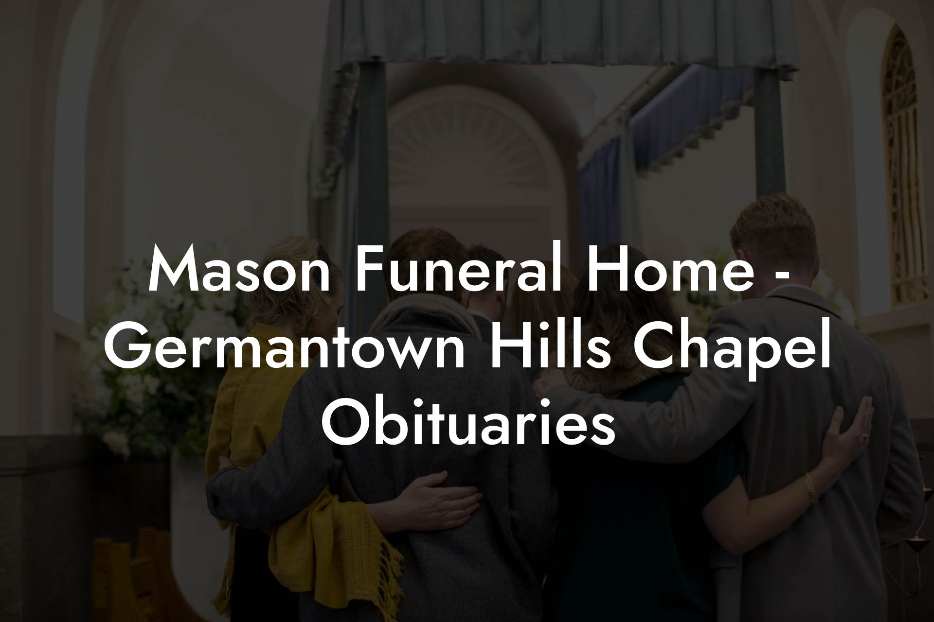 Mason Funeral Home - Germantown Hills Chapel Obituaries