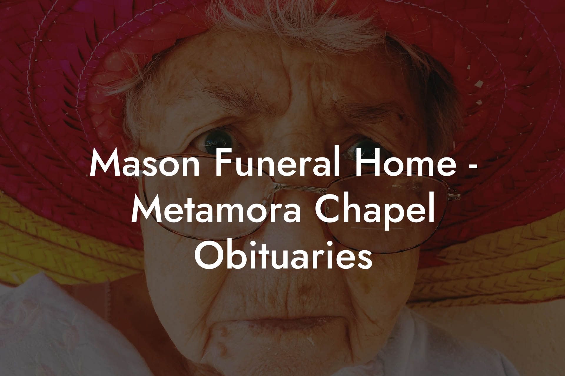 Mason Funeral Home - Metamora Chapel Obituaries