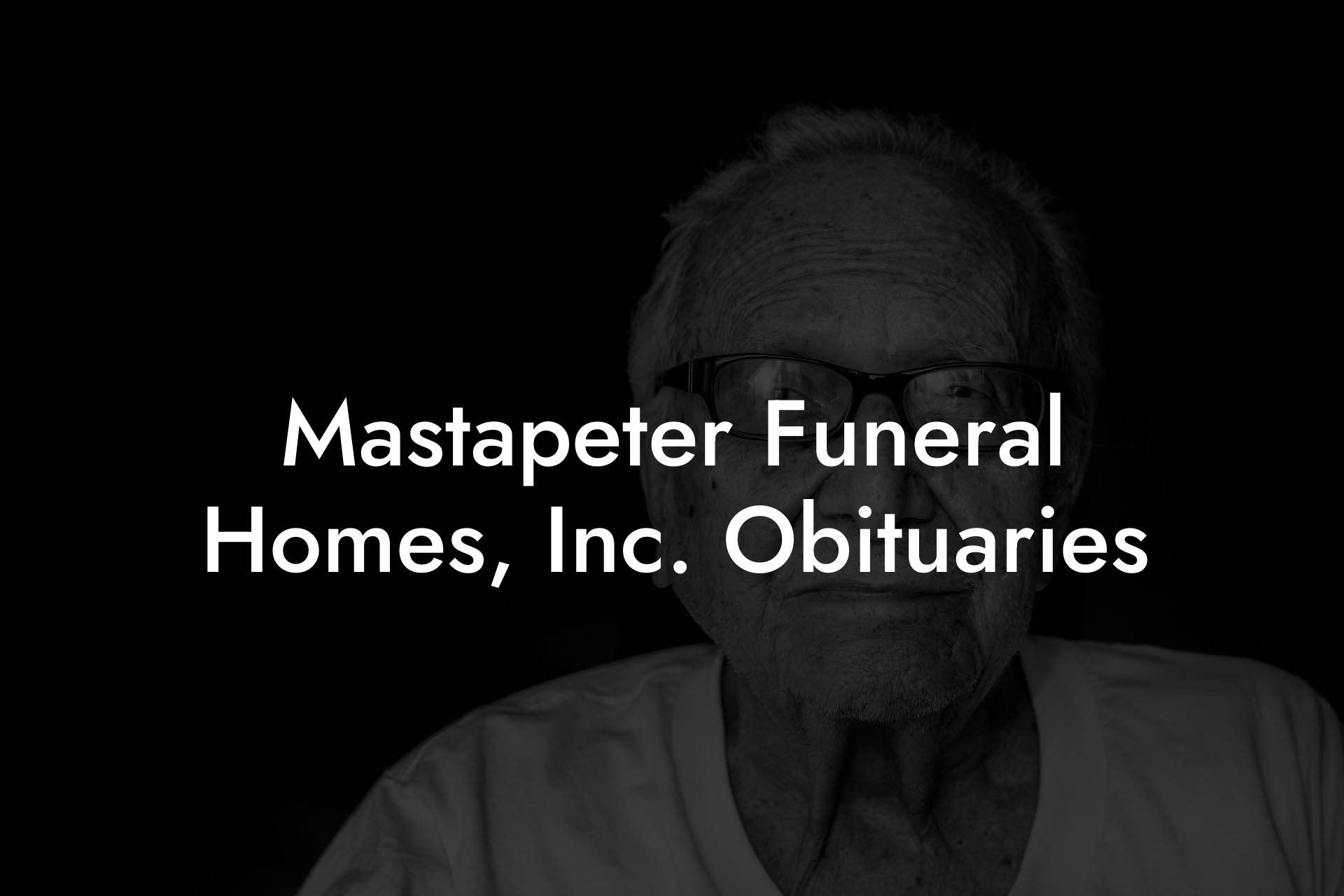 Mastapeter Funeral Homes, Inc. Obituaries