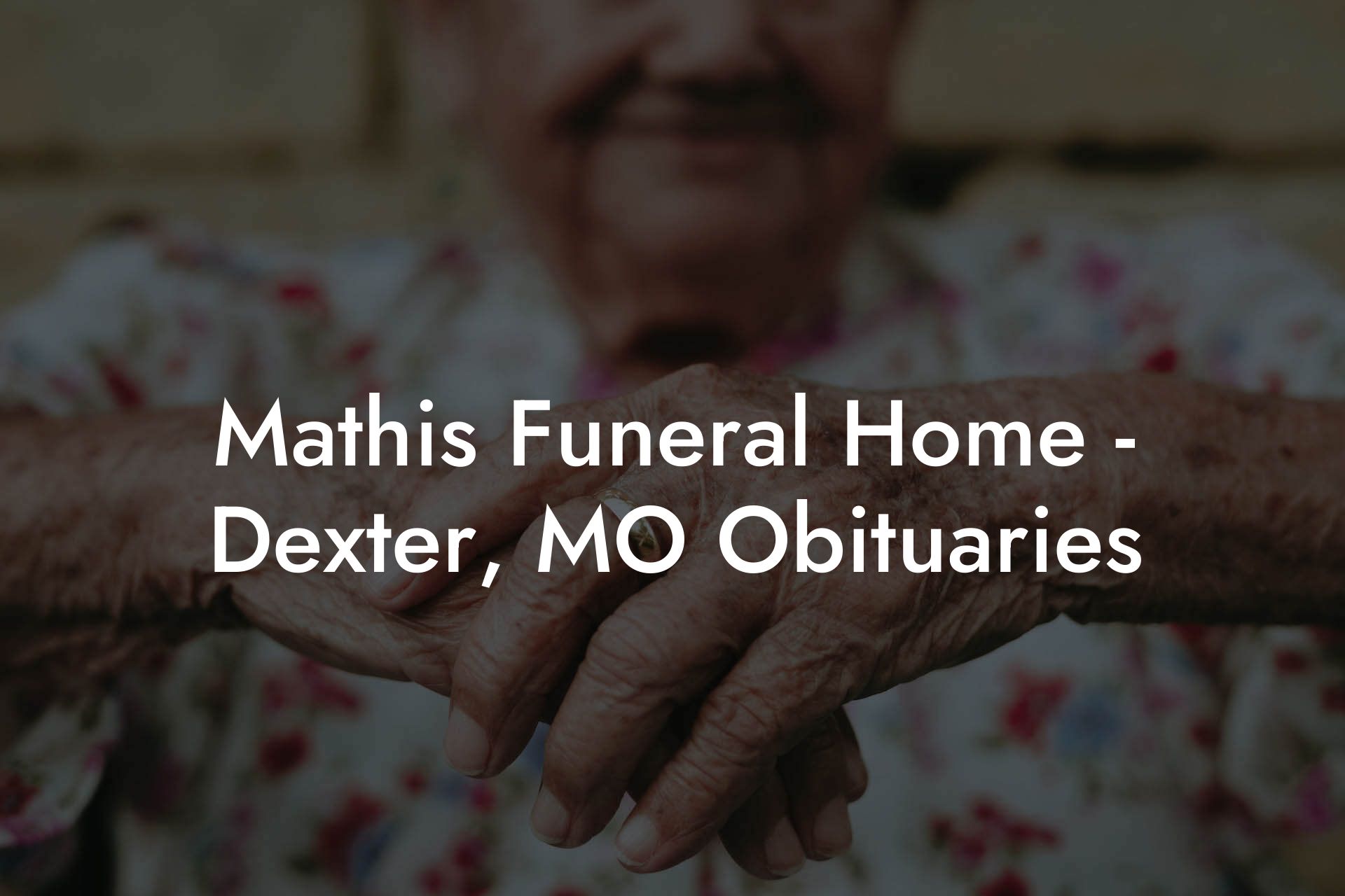 Mathis Funeral Home - Dexter, MO Obituaries