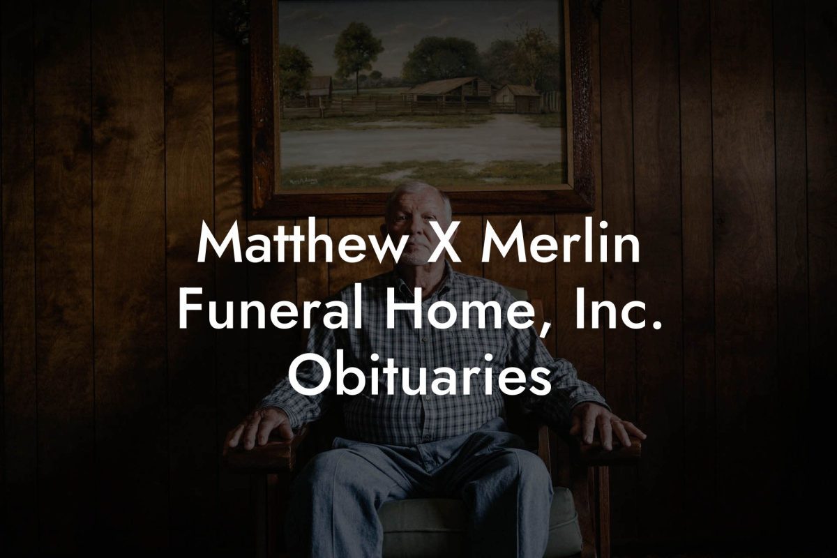 Matthew X Merlin Funeral Home, Inc. Obituaries
