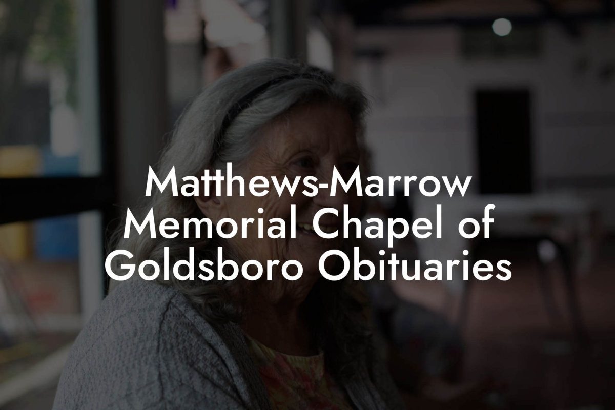 Matthews-Marrow Memorial Chapel of Goldsboro Obituaries