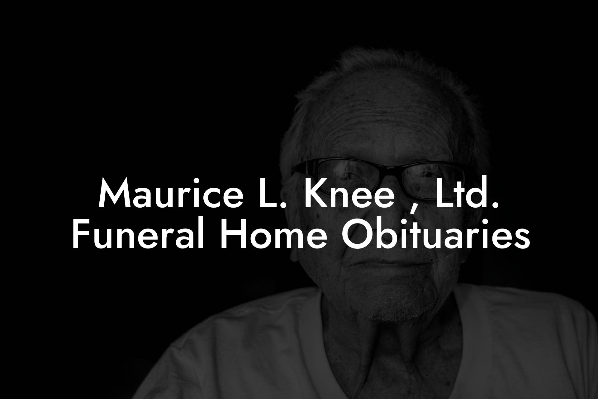 Maurice L. Knee , Ltd.  Funeral Home Obituaries