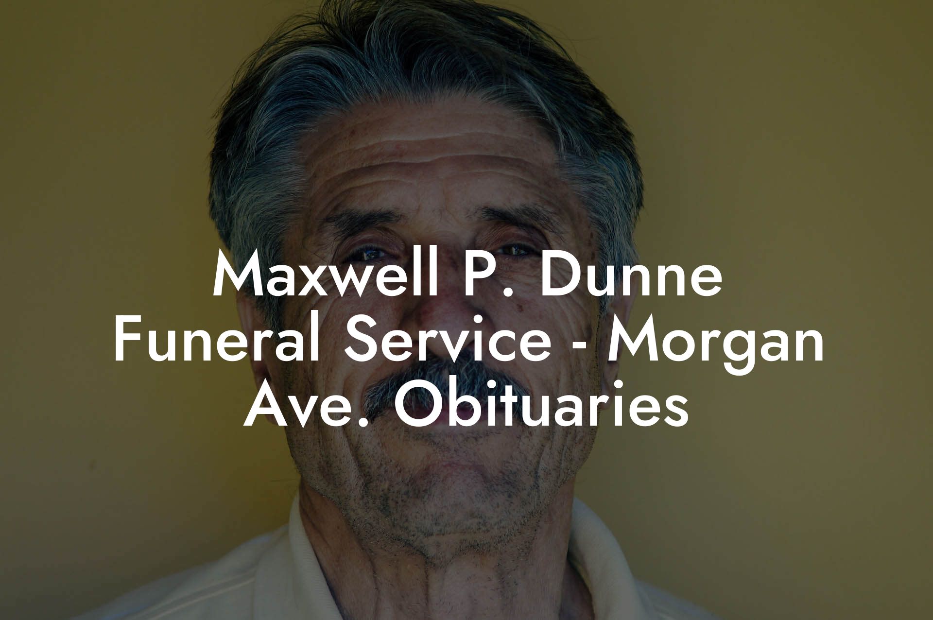 Maxwell P. Dunne Funeral Service - Morgan Ave. Obituaries - Eulogy ...