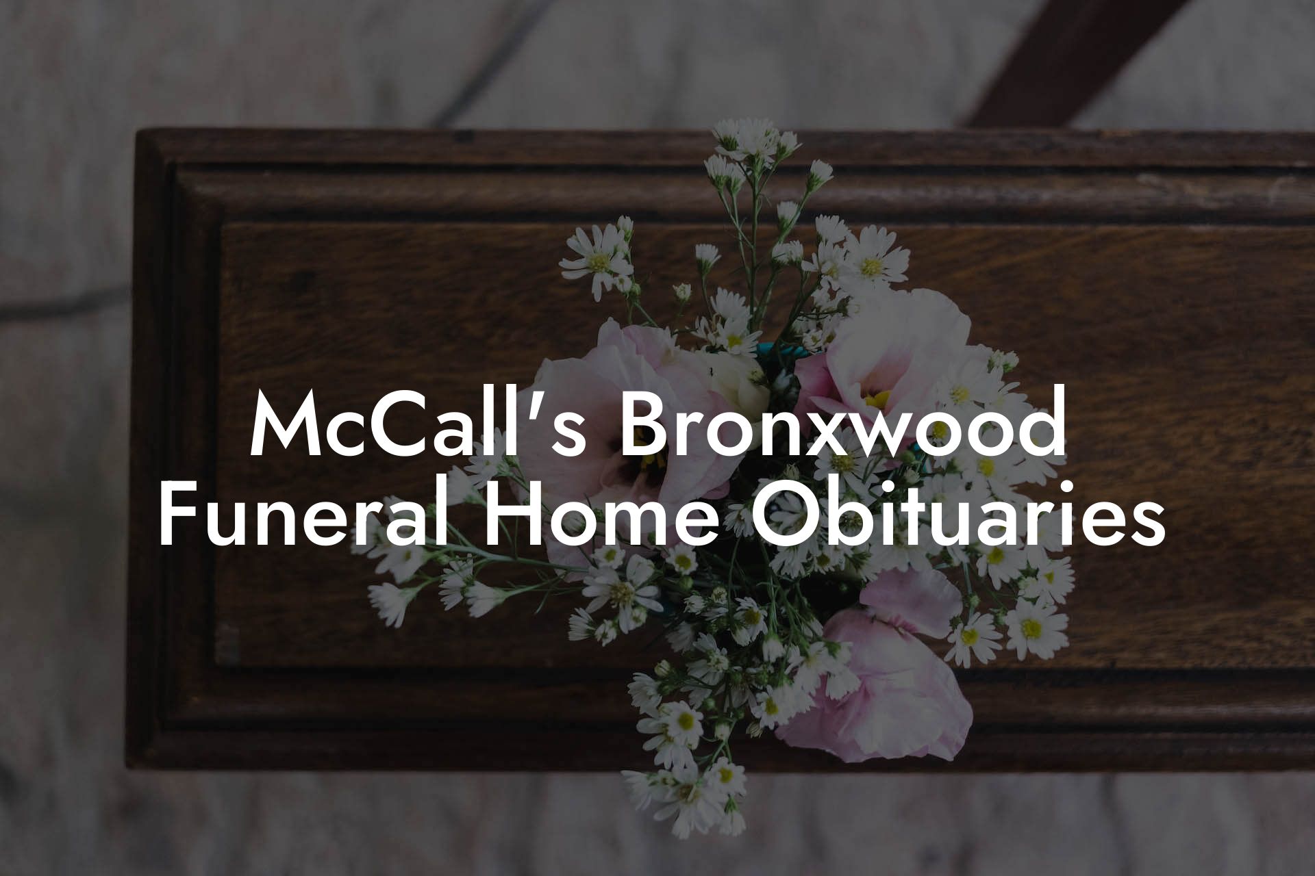 McCall's Bronxwood Funeral Home Obituaries