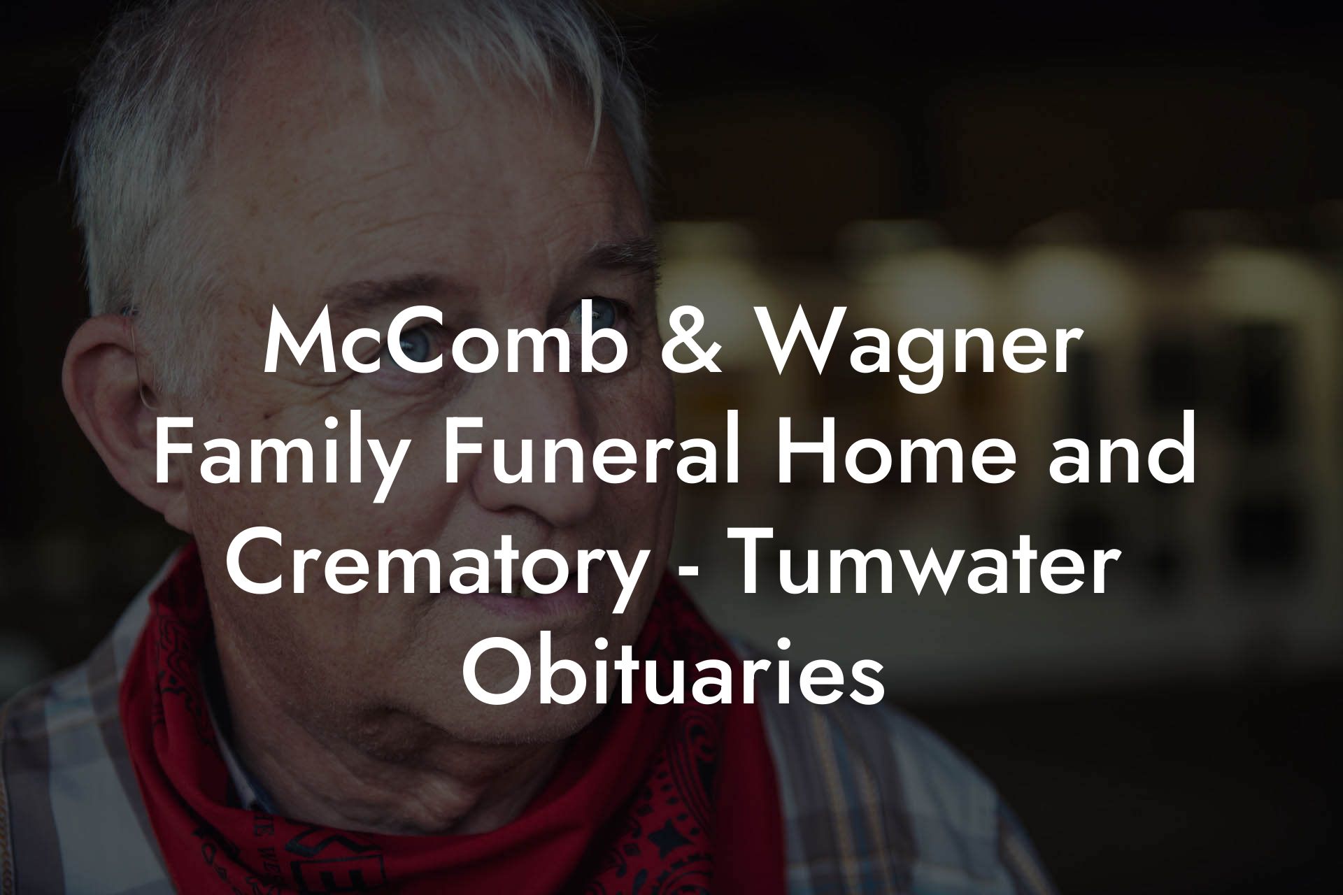 McComb & Wagner Family Funeral Home and Crematory - Tumwater Obituaries