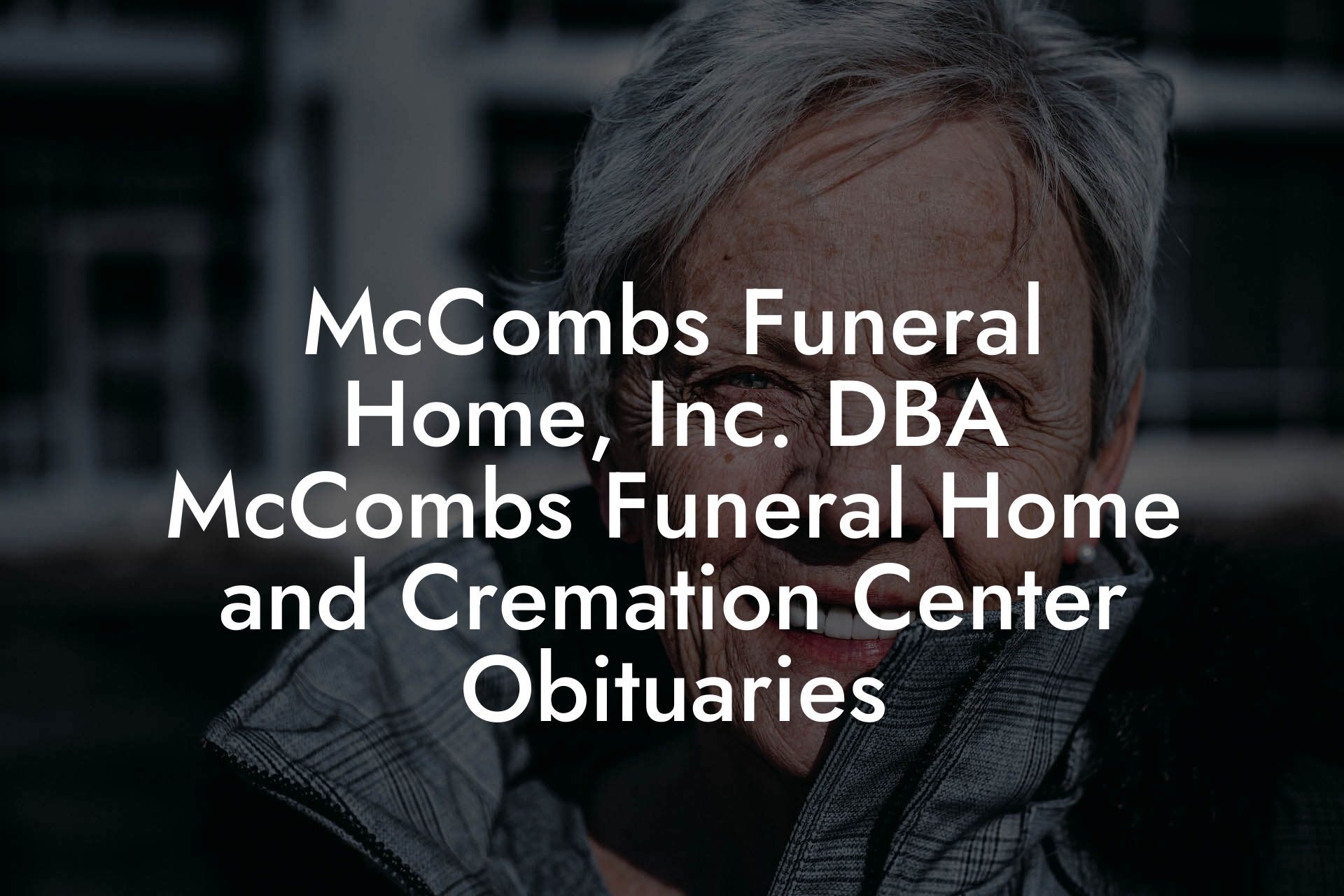 McCombs Funeral Home, Inc. DBA McCombs Funeral Home and Cremation Center Obituaries