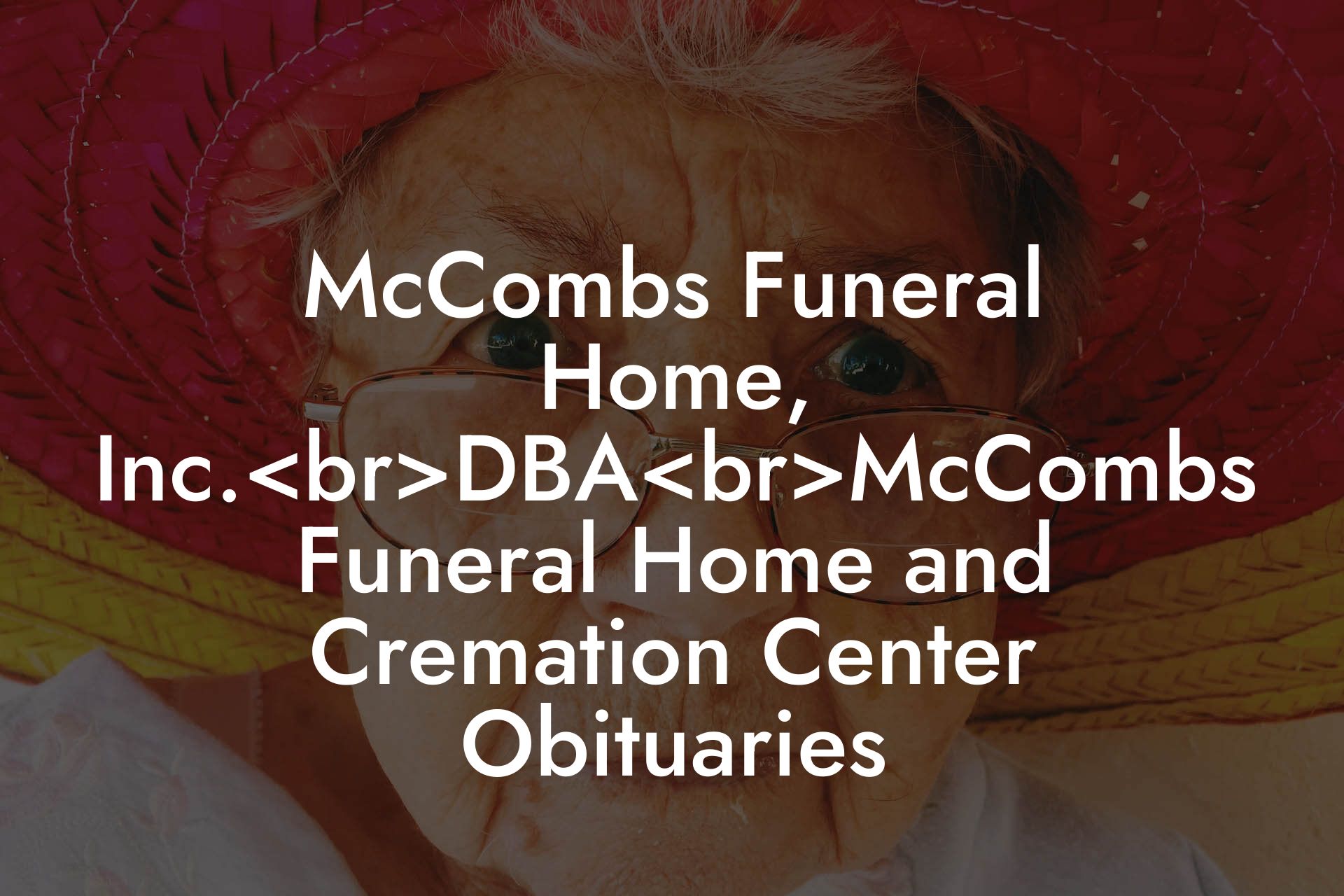 McCombs Funeral Home, Inc.DBAMcCombs Funeral Home and Cremation Center Obituaries