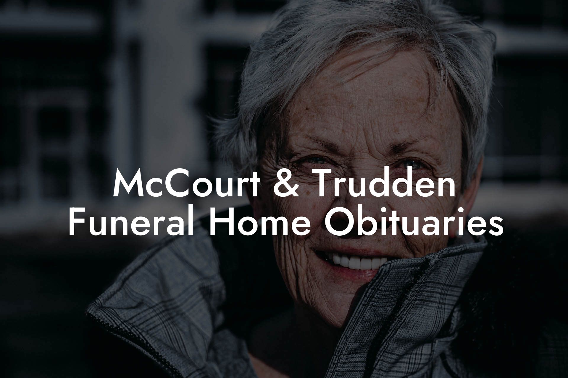 McCourt & Trudden Funeral Home Obituaries