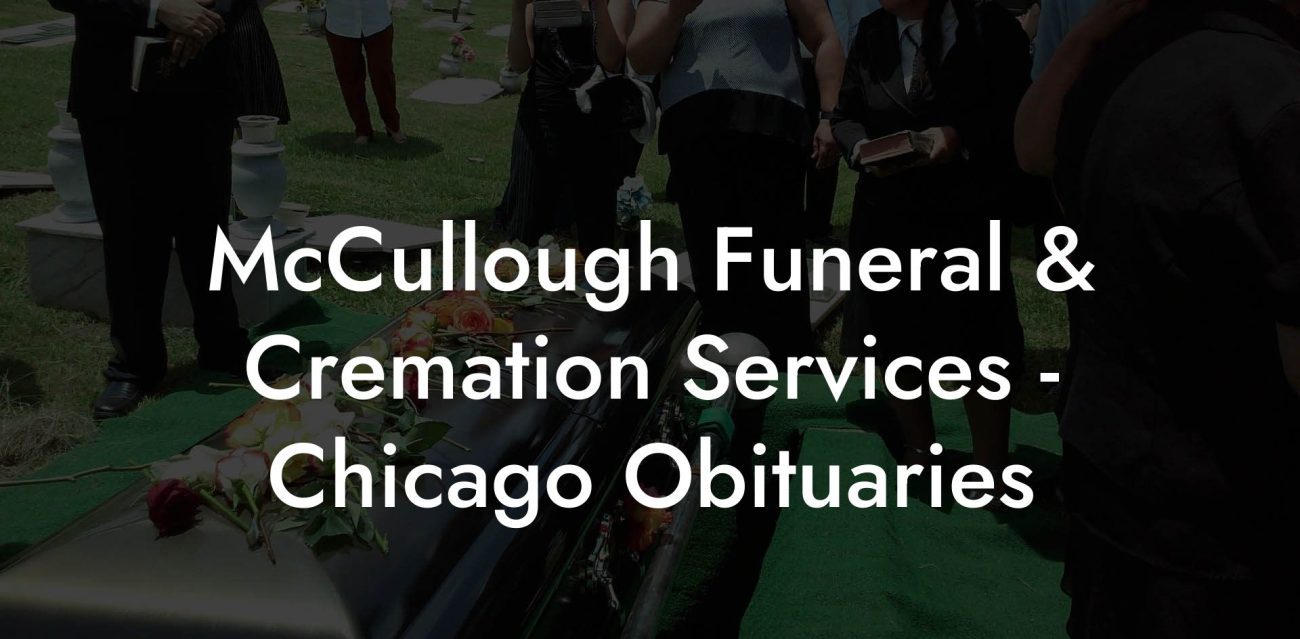 McCullough Funeral & Cremation Services - Chicago Obituaries