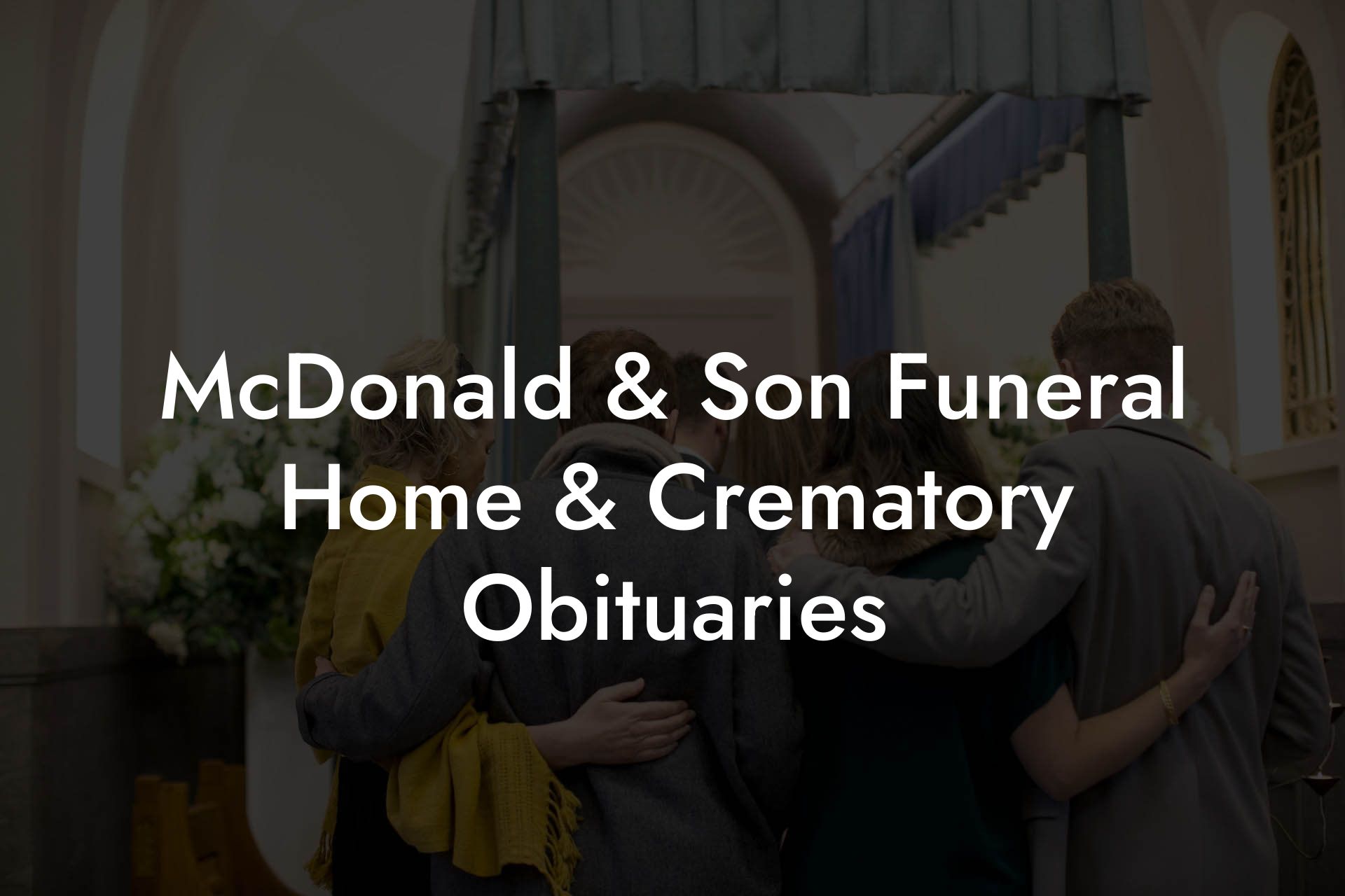 McDonald & Son Funeral Home & Crematory Obituaries