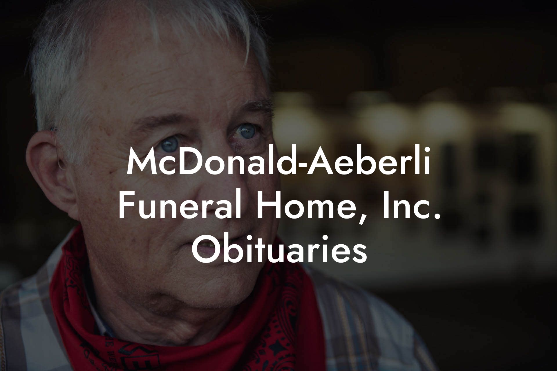 McDonald-Aeberli Funeral Home, Inc. Obituaries