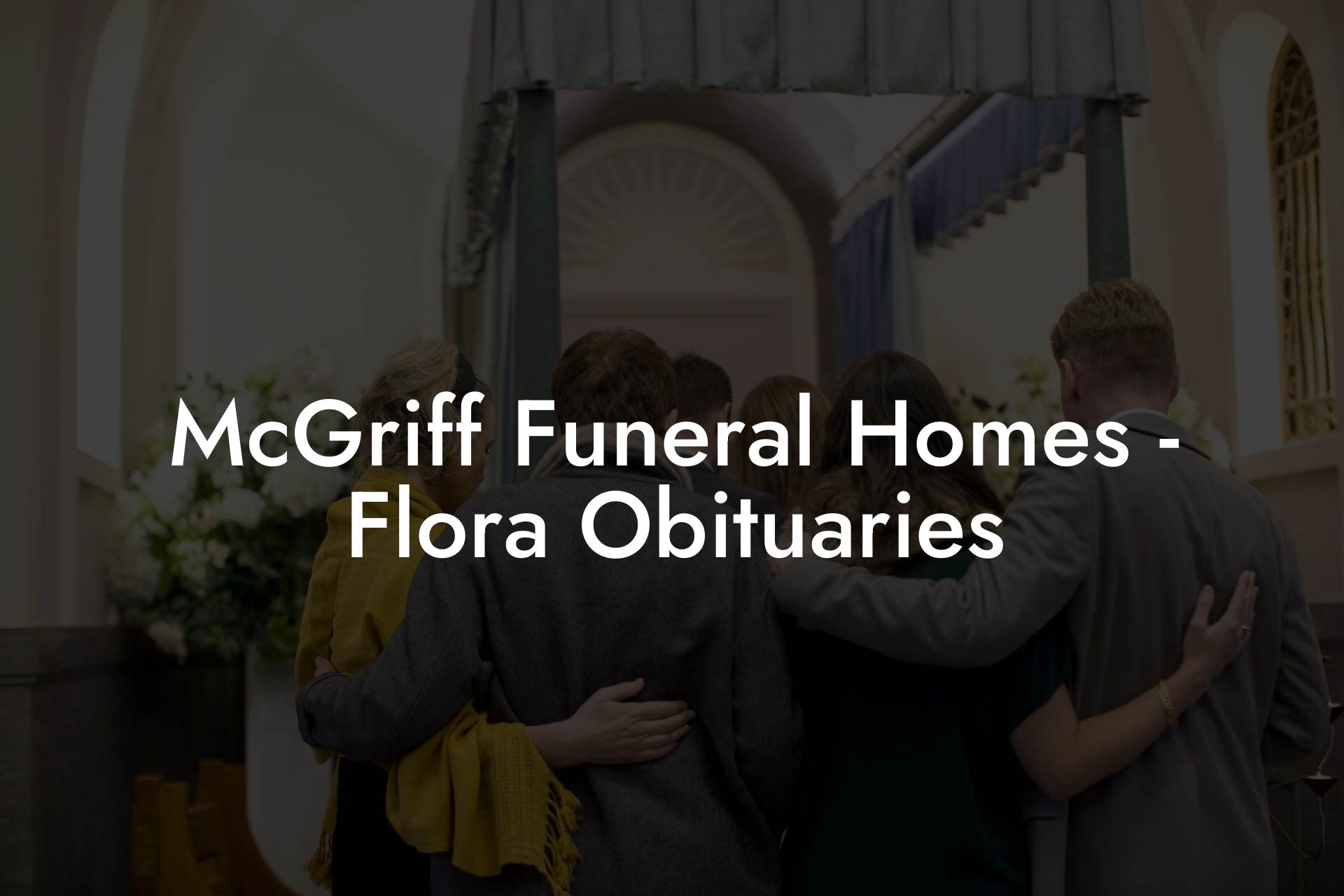 McGriff Funeral Homes - Flora Obituaries