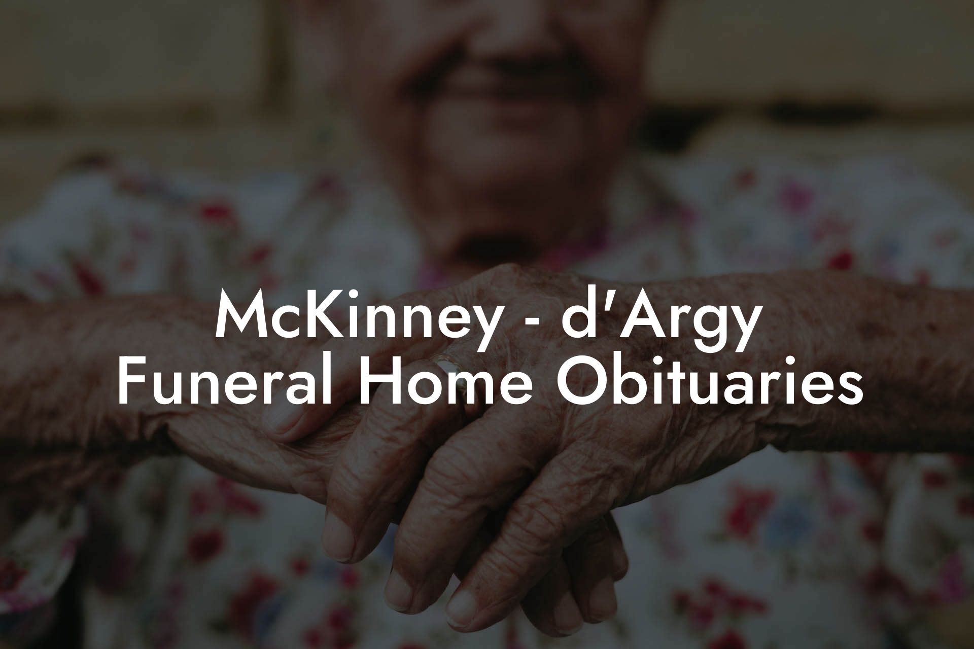 McKinney - d'Argy Funeral Home Obituaries