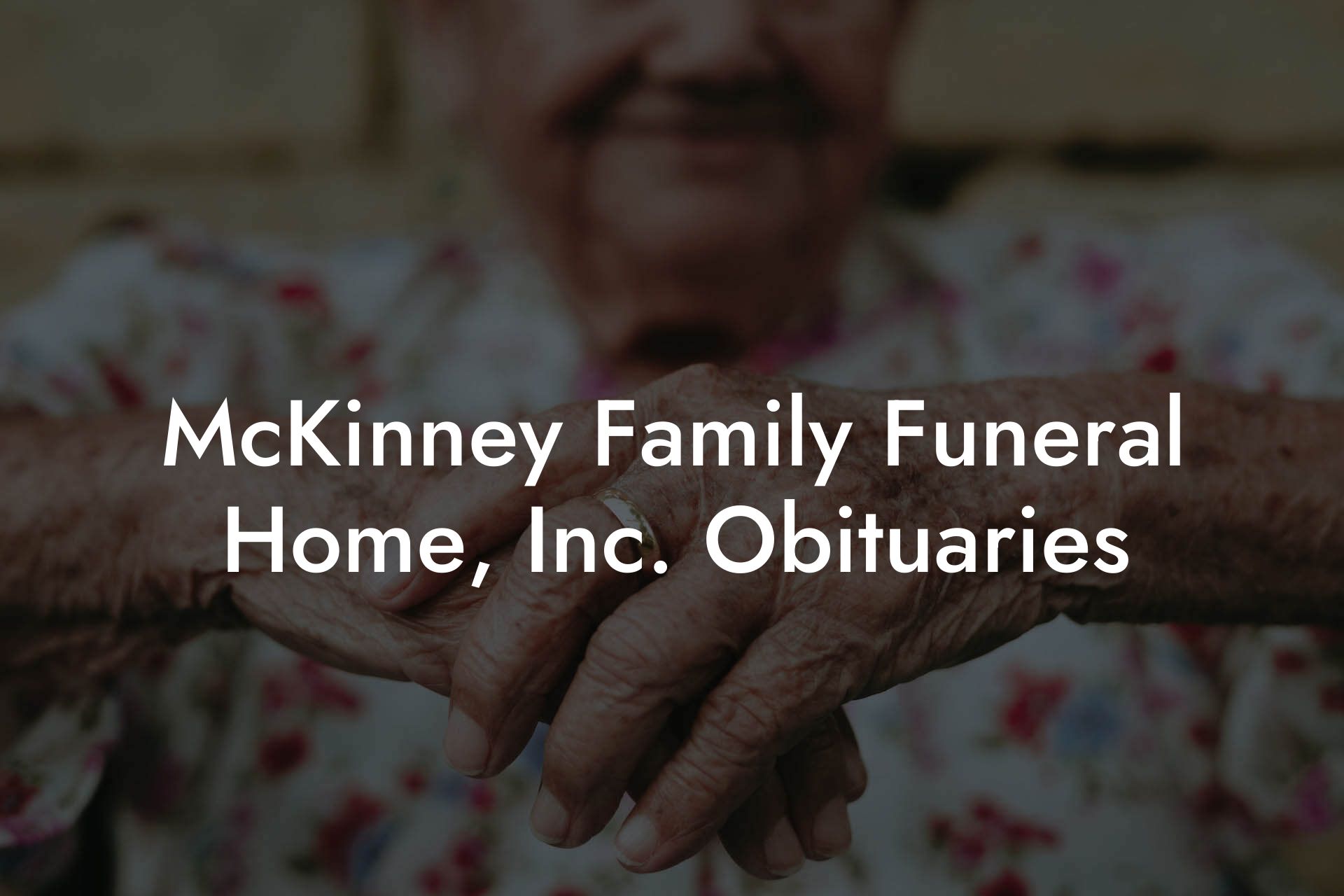 McKinney Family Funeral Home, Inc. Obituaries