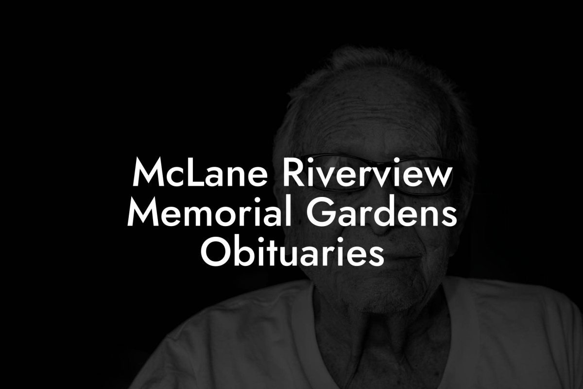 McLane Riverview Memorial Gardens Obituaries
