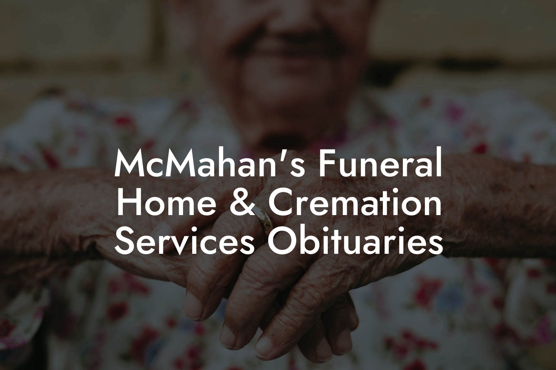 McMahan's Funeral Home & Cremation Services Obituaries