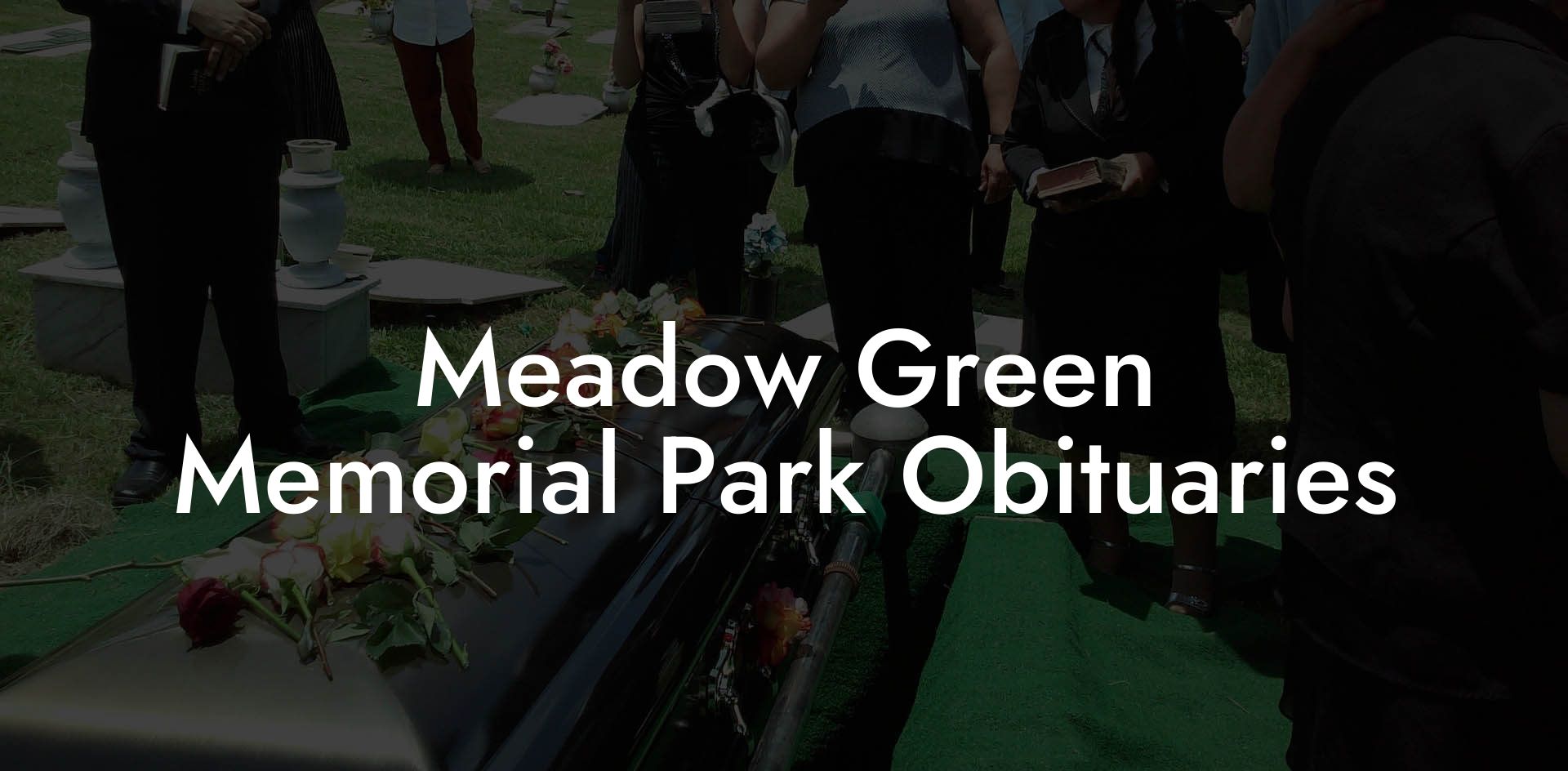 Meadow Green Memorial Park Obituaries