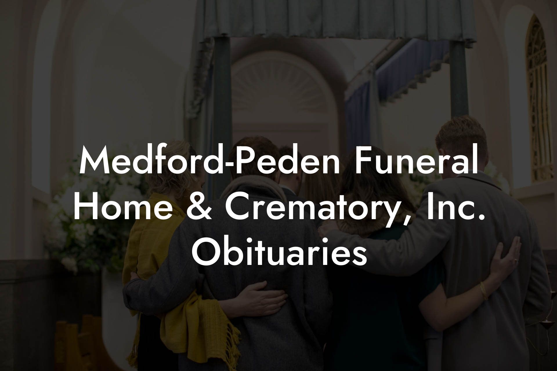 Medford-Peden Funeral Home & Crematory, Inc. Obituaries