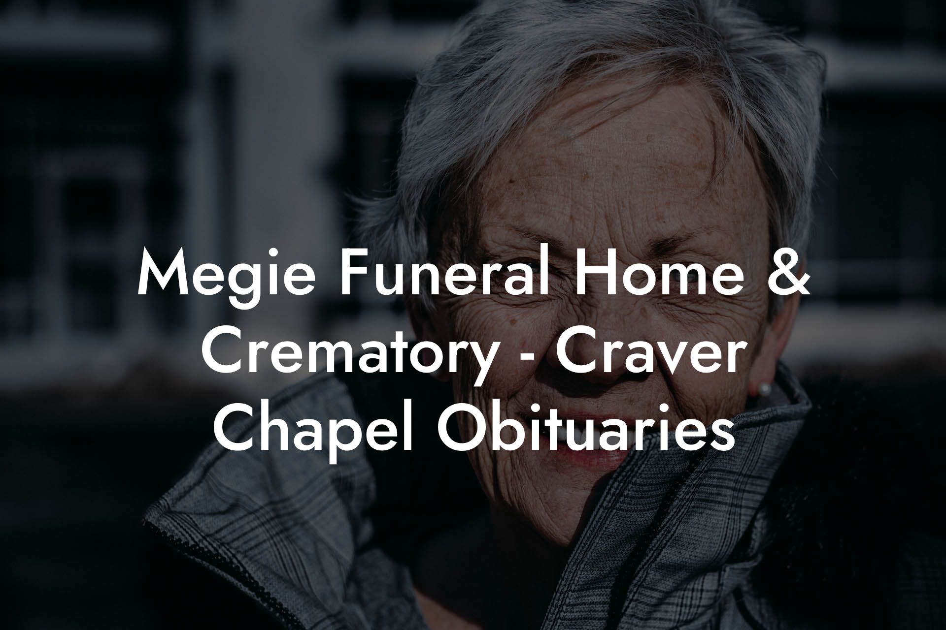Megie Funeral Home & Crematory - Craver Chapel Obituaries