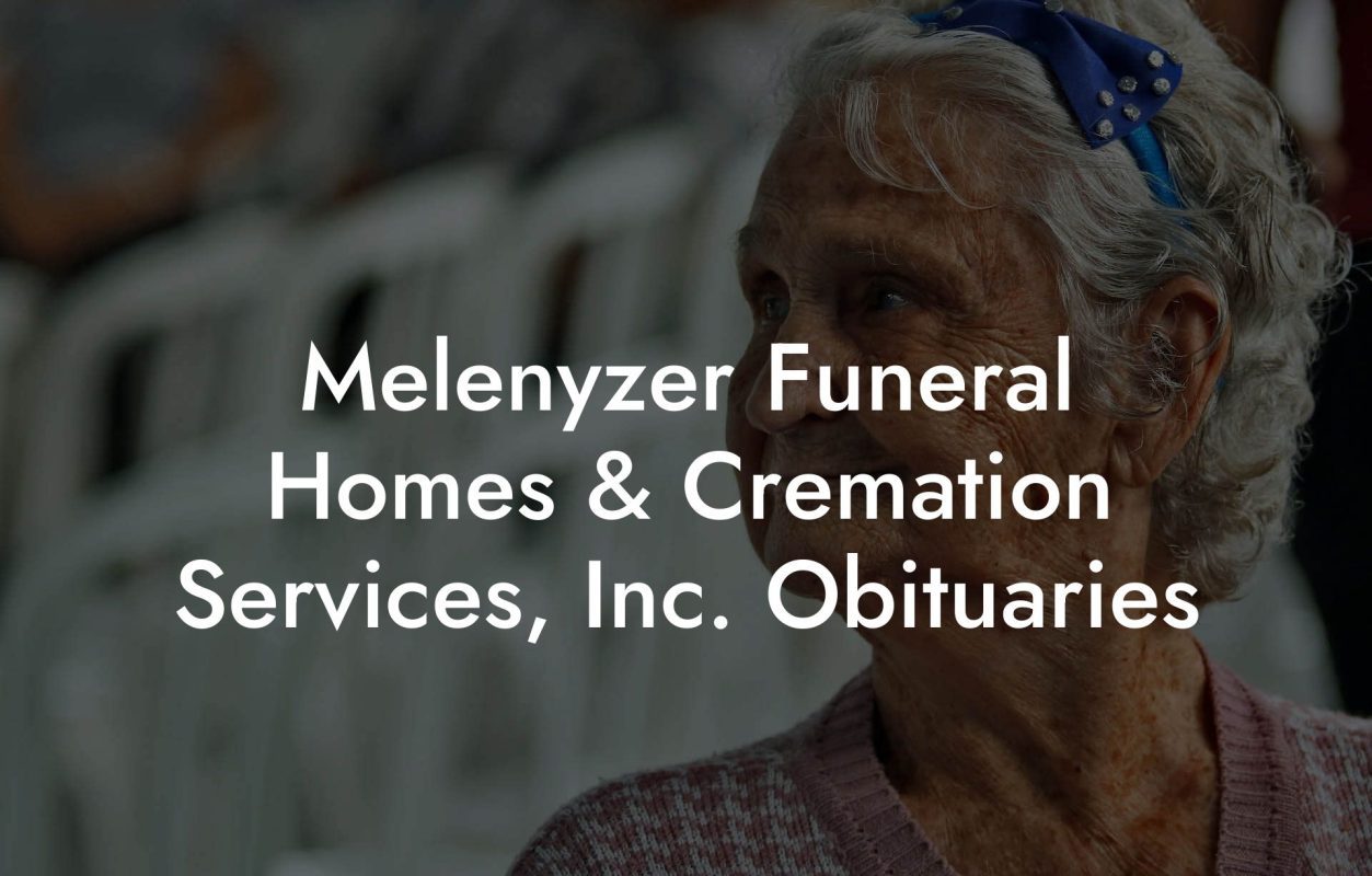 Melenyzer Funeral Homes & Cremation Services, Inc. Obituaries