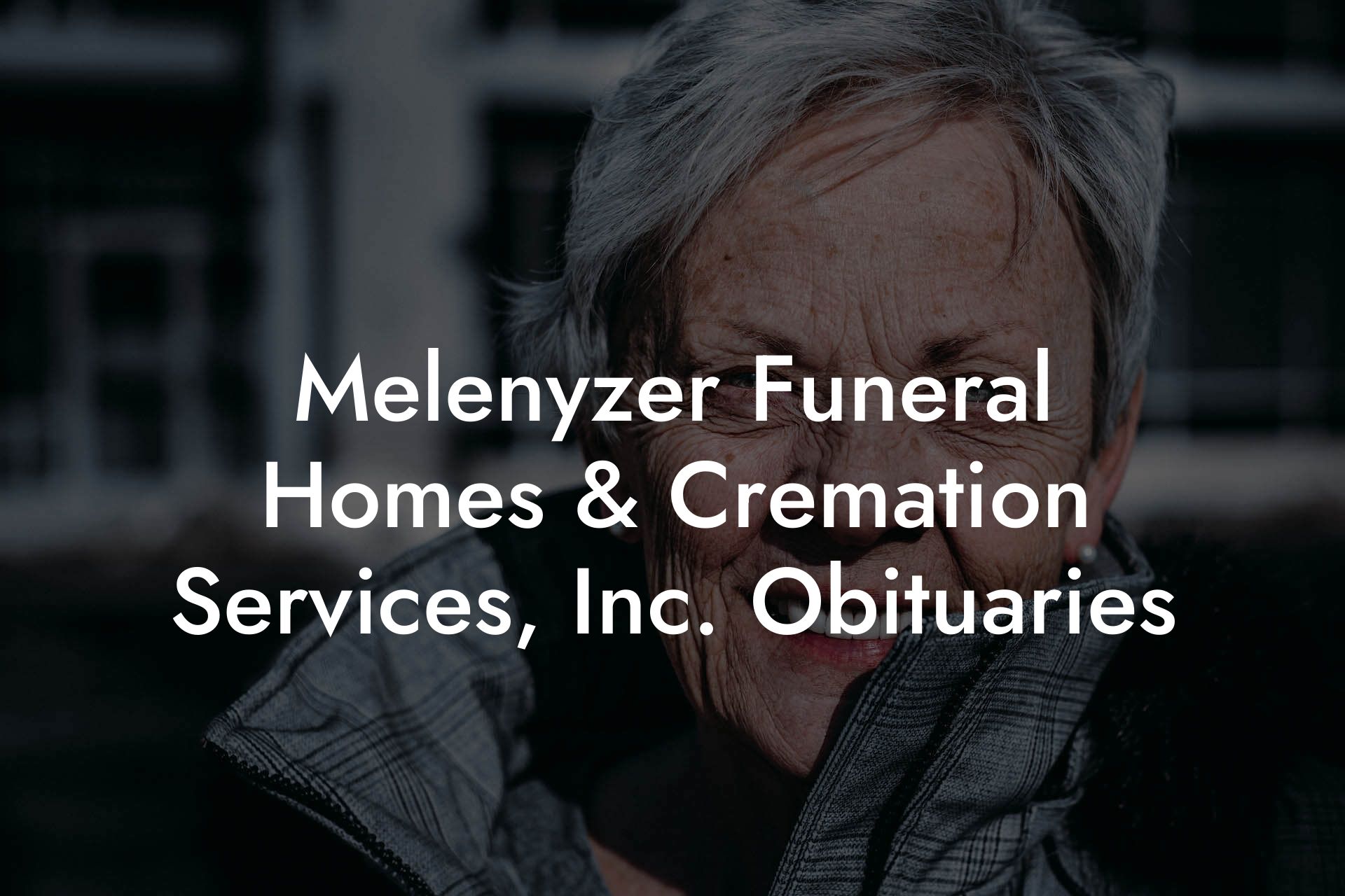 Melenyzer Funeral Homes & Cremation Services, Inc. Obituaries