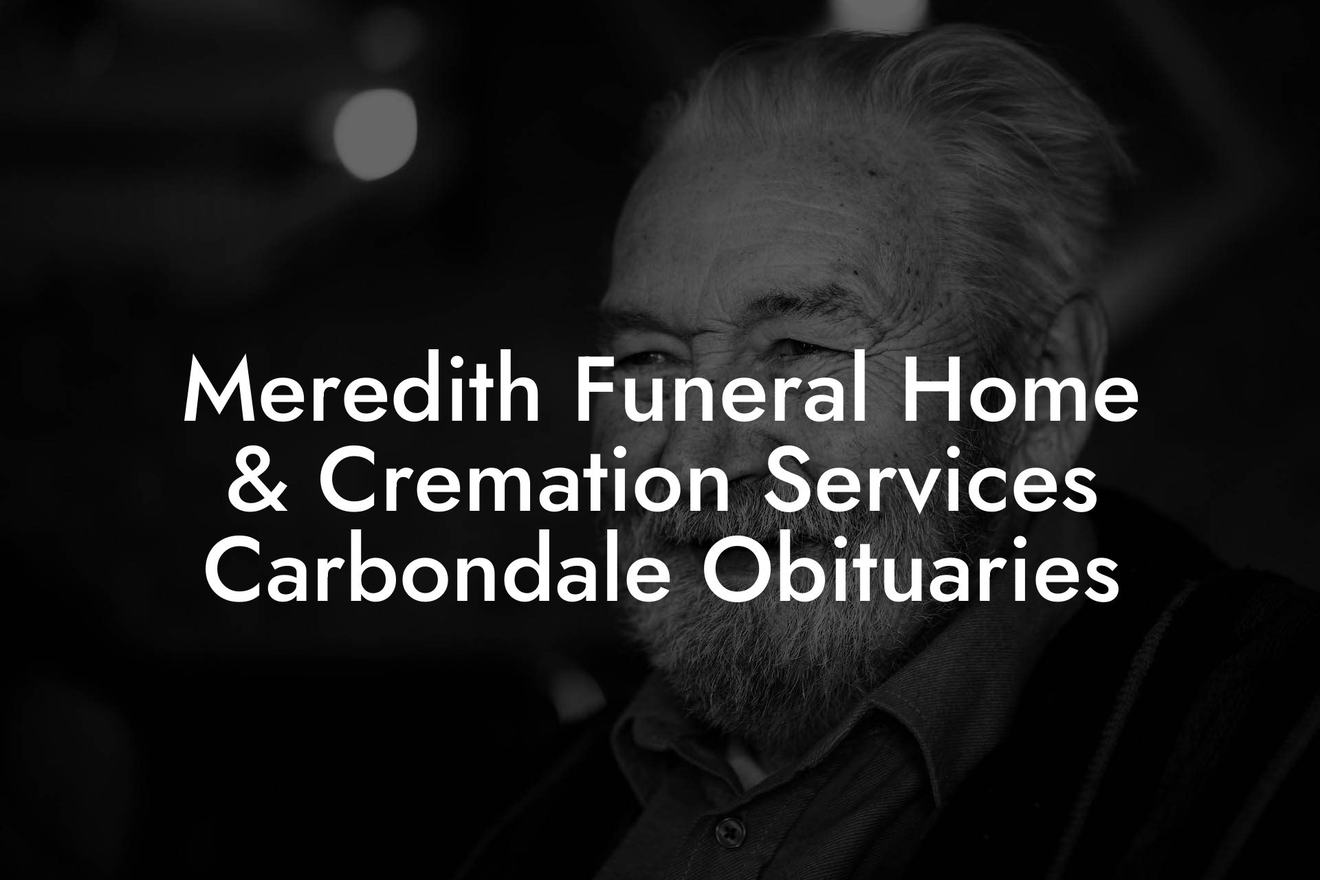 Meredith Funeral Home & Cremation Services Carbondale Obituaries