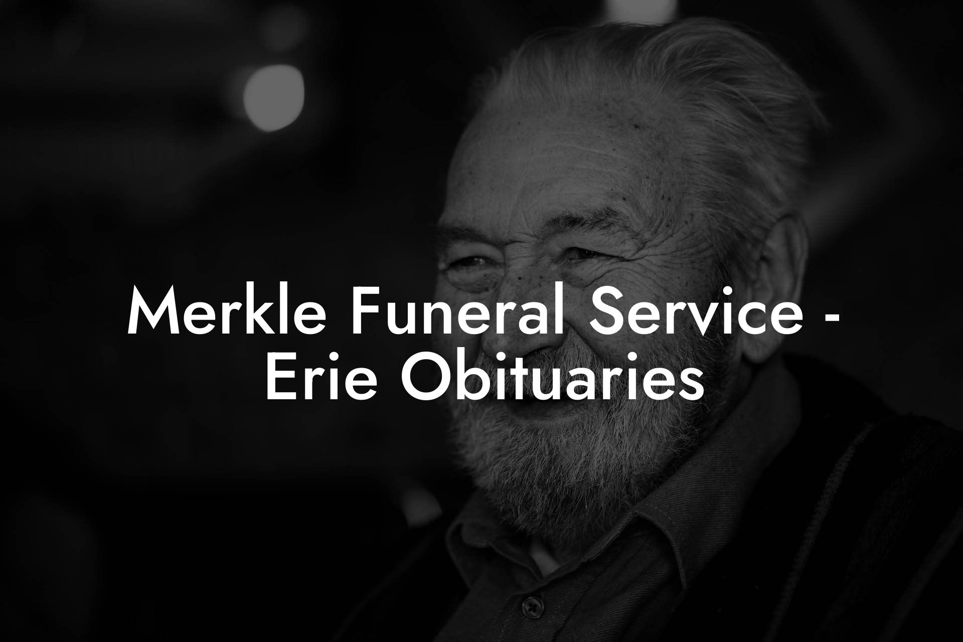 Merkle Funeral Service - Erie Obituaries