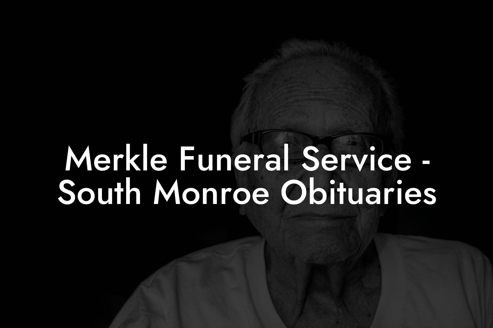 Merkle Funeral Service, South Monroe Obituaries