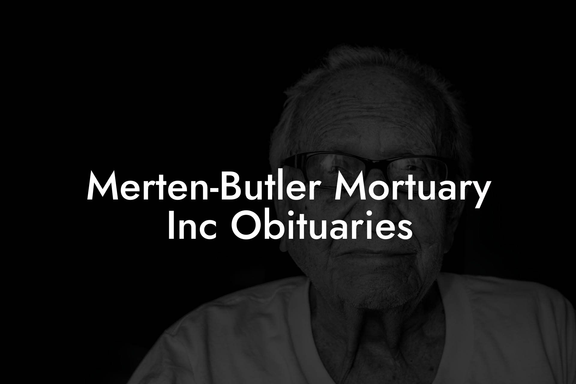 Merten-Butler Mortuary Inc Obituaries